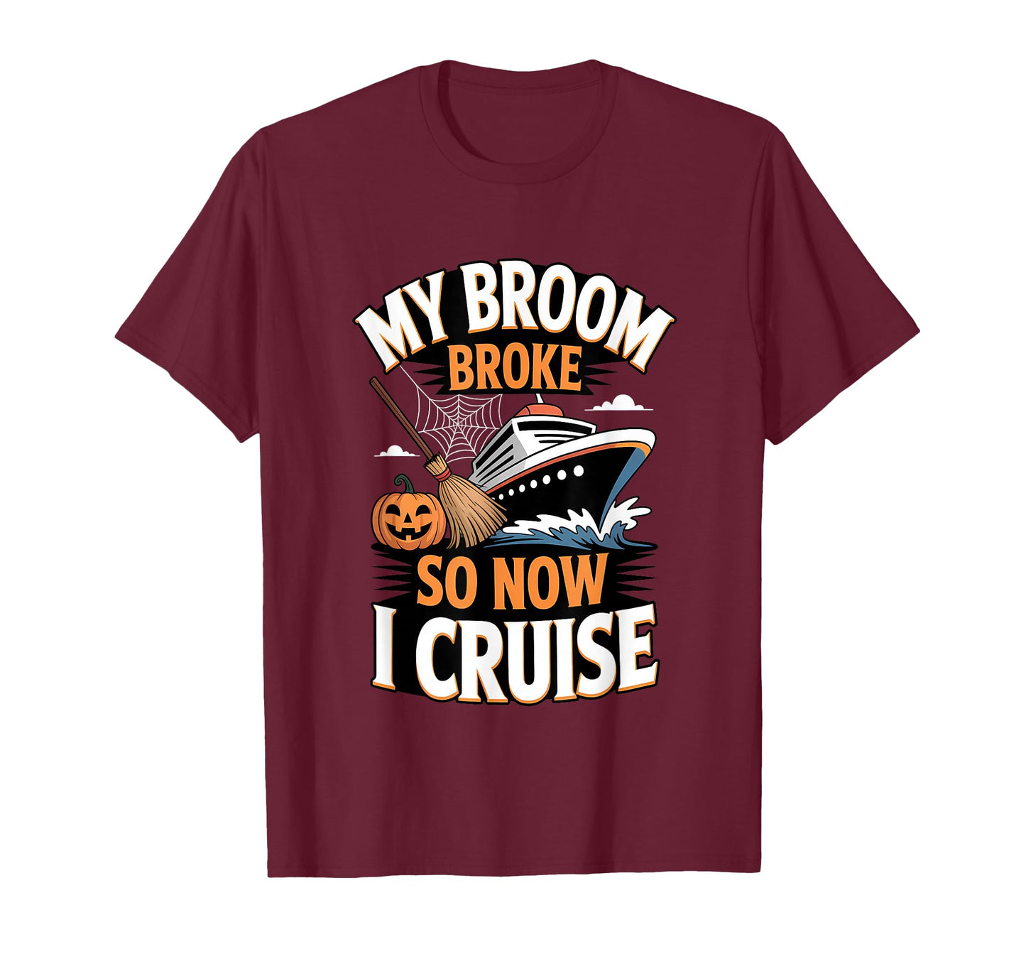My Broom Broke So Now I Cruise Halloween Broomstick Pumpkin T-Shirt