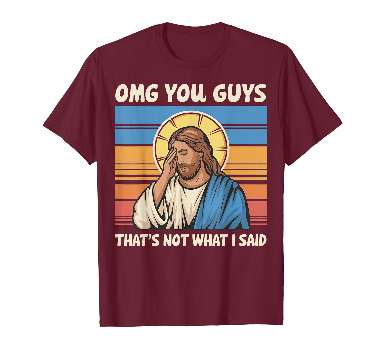 Omg You Guys That's Not What I Said Jesus T-Shirt