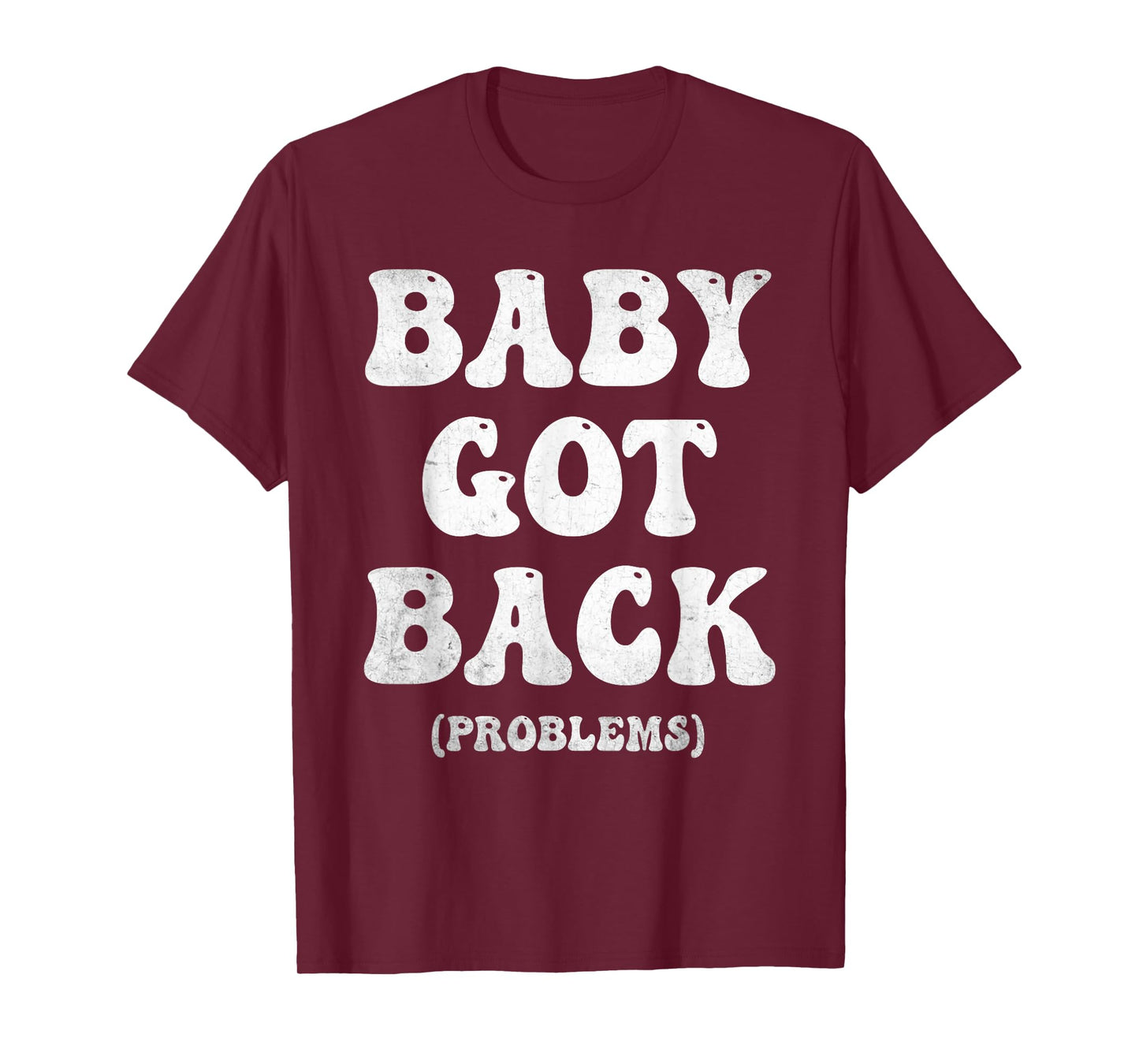 Baby Got Back Problem Funny T-Shirt