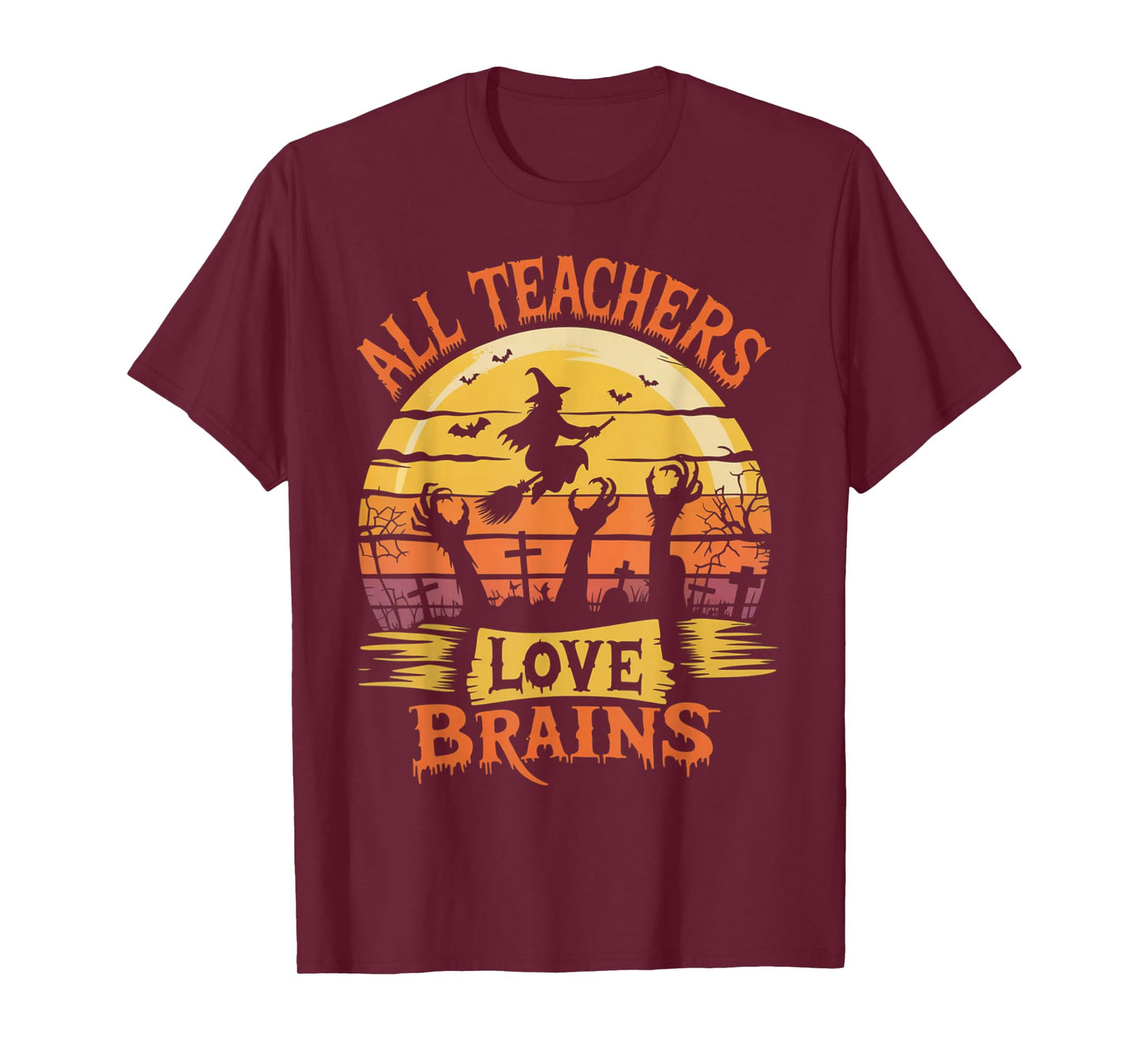 All Teachers Love Brains Funny Halloween Teacher Gifts Funny T-Shirt