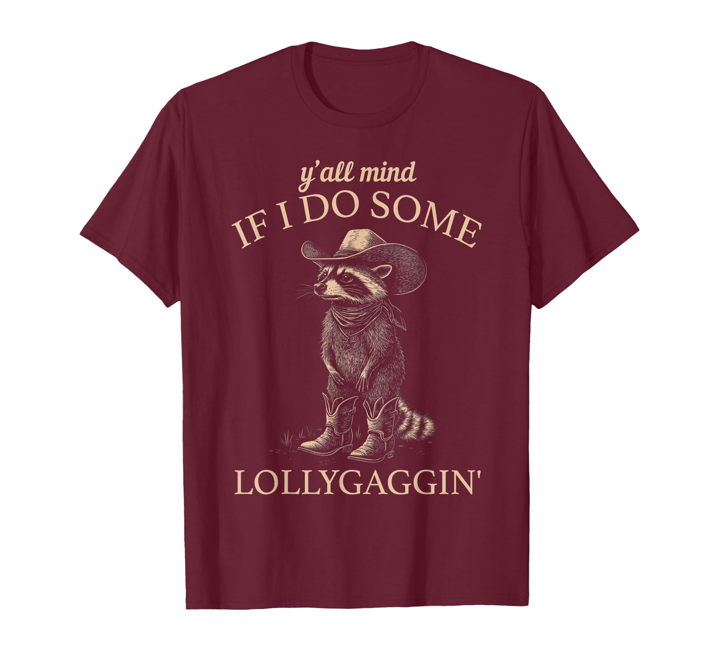 Y'all Mind If I Do Some Lollygaggin' Funny Cowboy Raccoon T-Shirt