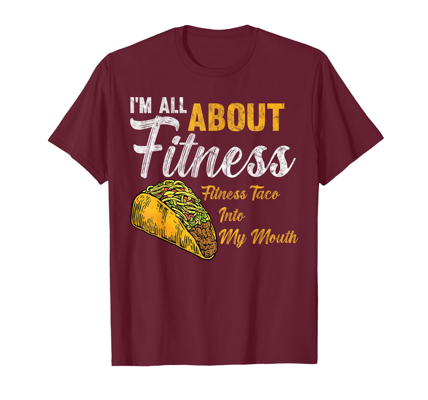I'm All About Fitness fitness taco into my mouth Funny Taco T-Shirt