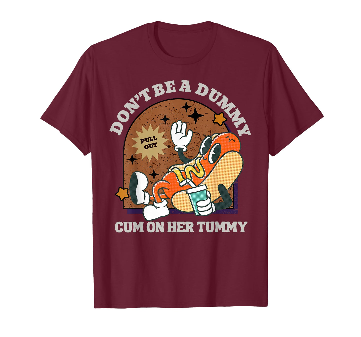 Don't Be A Dummy Cum On Her Tummy T-Shirt