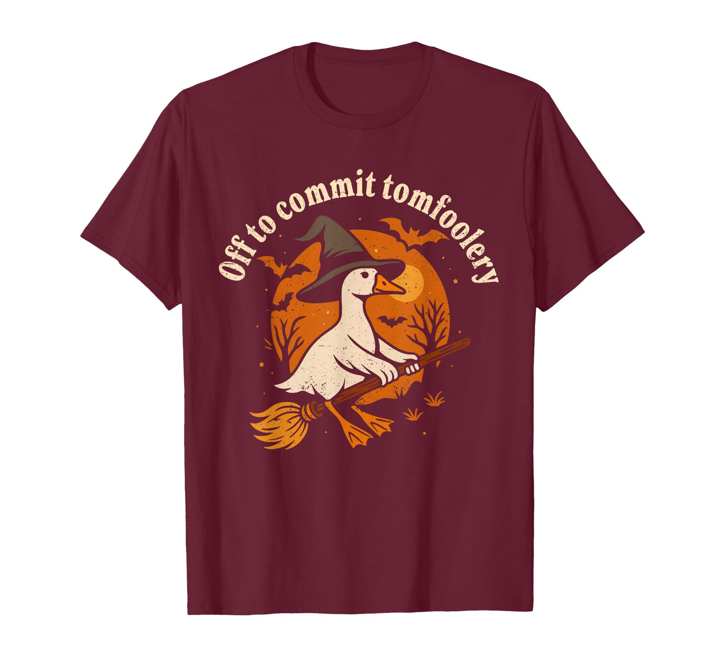 Tomfoolery Off to Commit Tom Foolery Silly Goose Witch T-Shirt