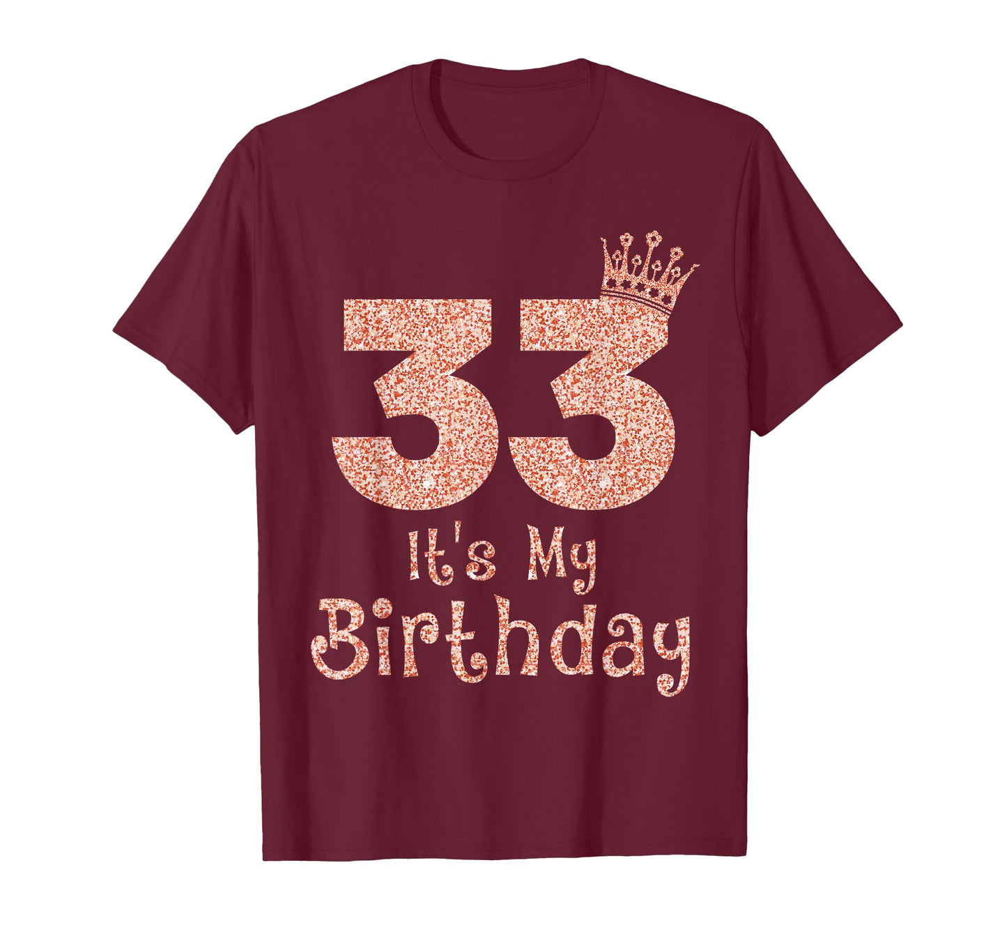 33 It's My Birthday 33 Years Old Happy 33rd Birthday Girl T-Shirt