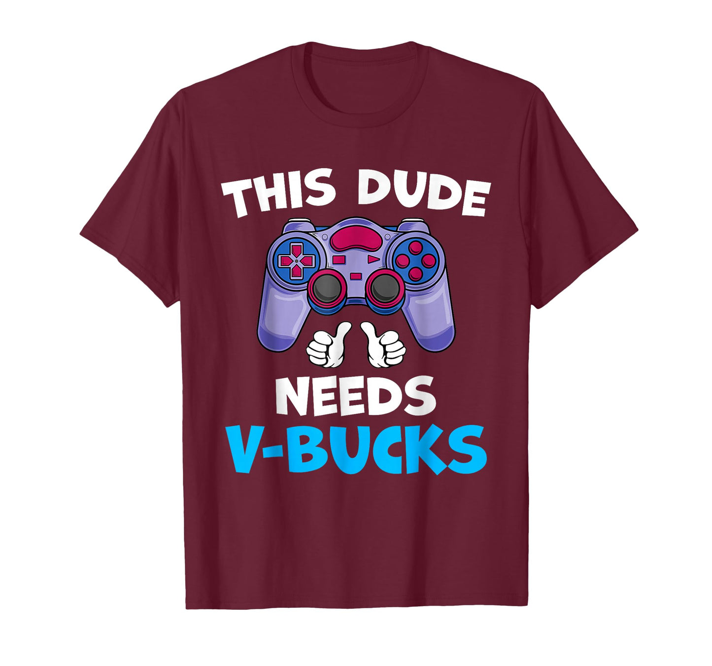 Funny This Dude Needs V-Bucks Will Work For Bucks Gamer T-Shirt