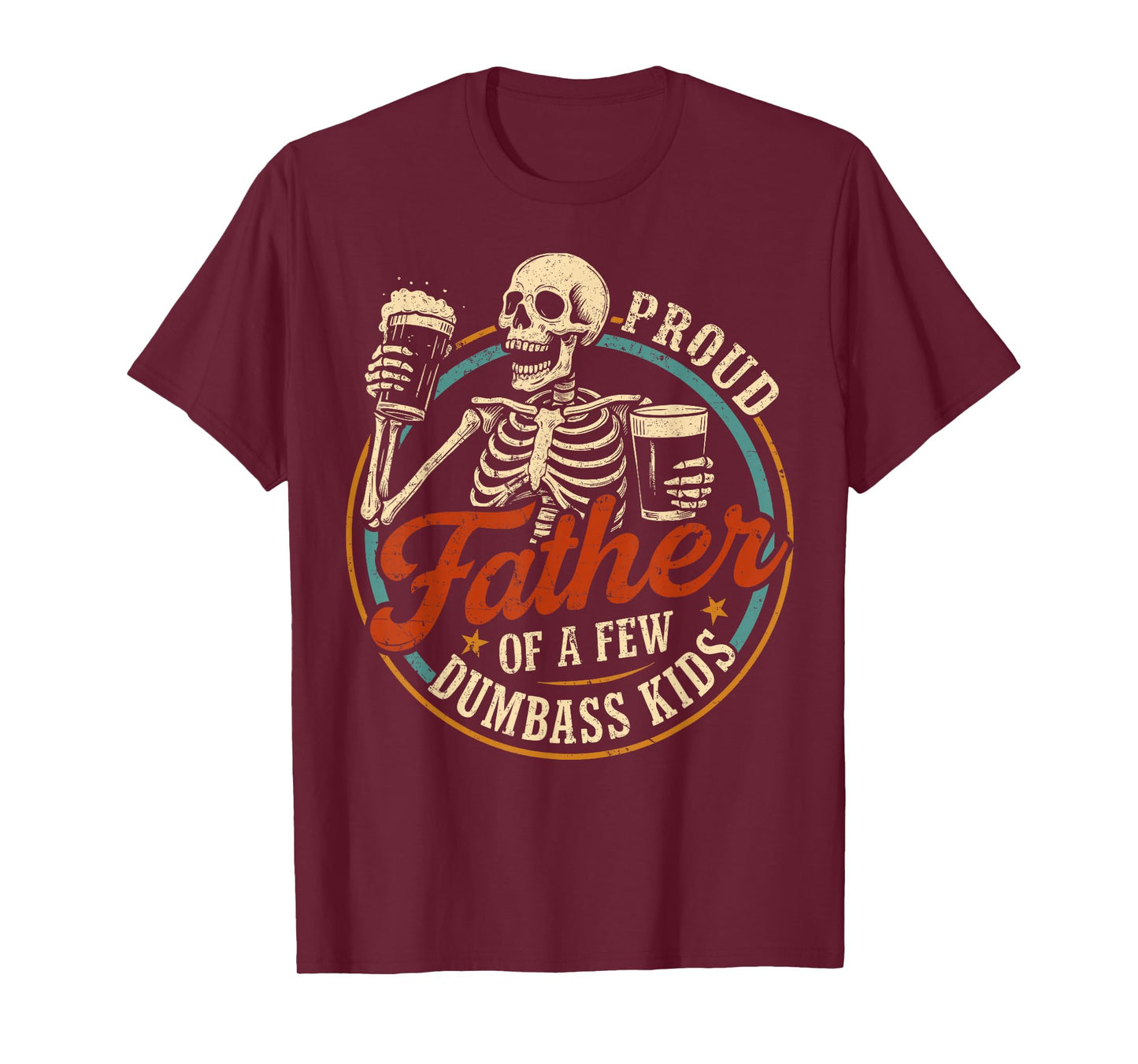Proud Father Of A Few Dumbass Kids Funny Dad Love Family T-Shirt