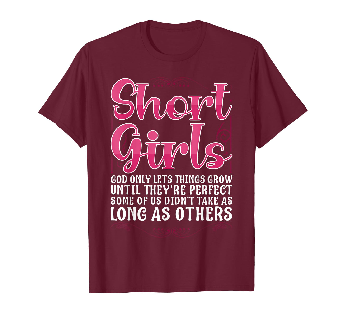 Short Girls God Only Lets Things Grow Until Perfect T-Shirt