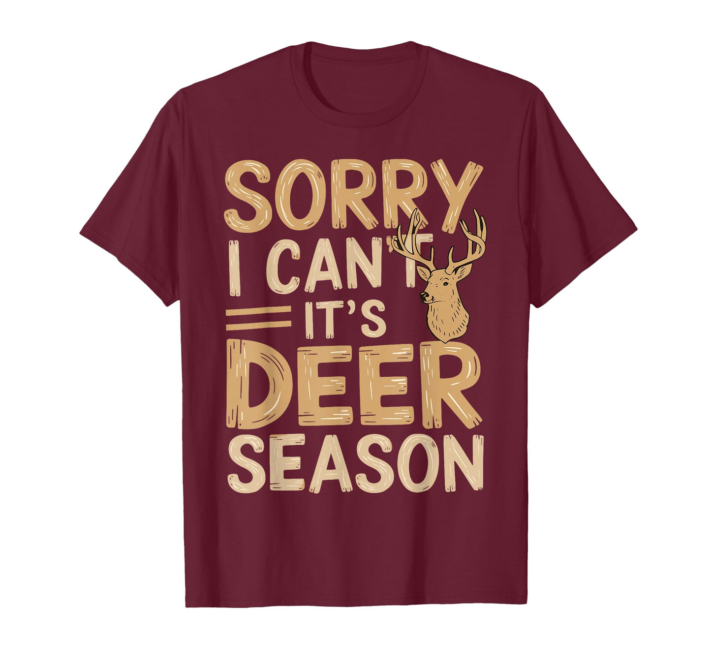 Hunting Sarcastic Jokes Sorry, I Can't, It's Deer Season T-Shirt