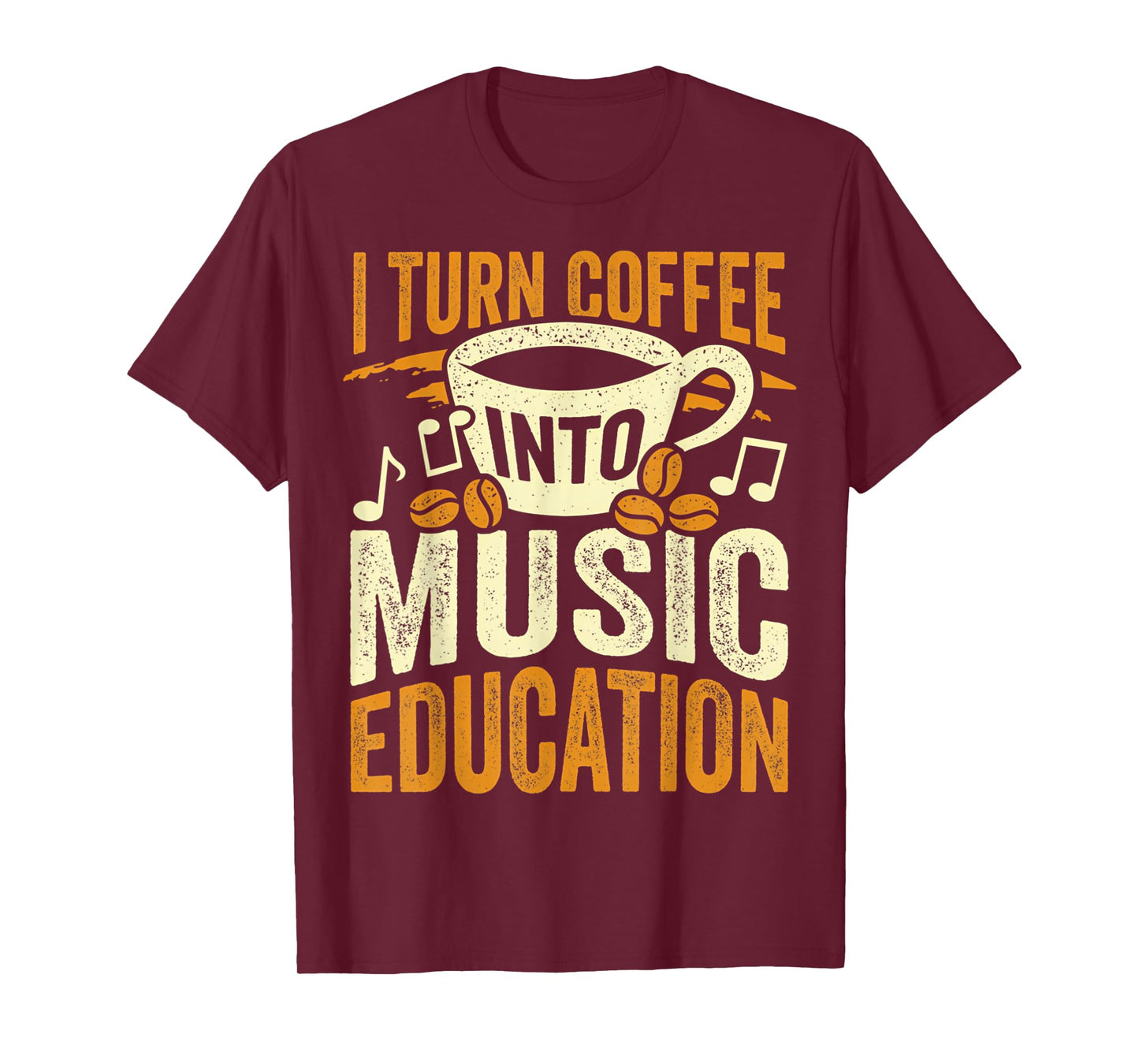 I Turn Coffee Into Music Education Cute Music Teacher Gift T-Shirt