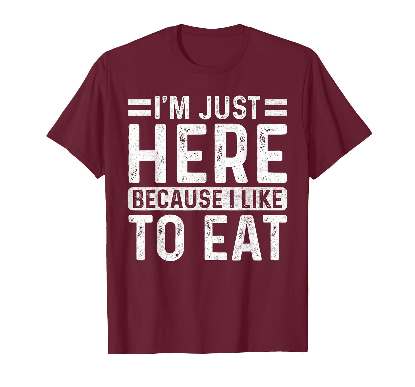 Funny Gym Saying Sport - I'm Just Here Because I Like to Eat T-Shirt