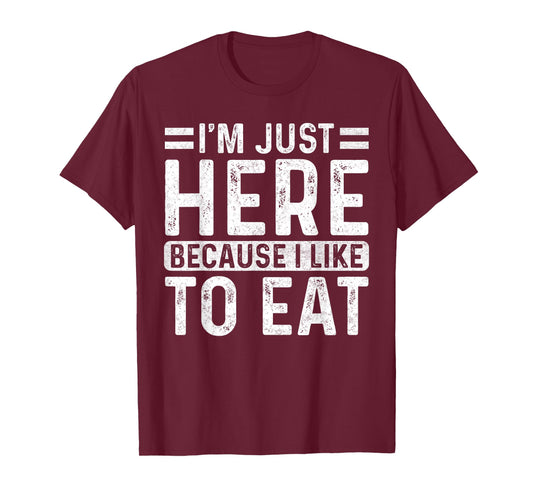 Funny Gym Saying Sport - I'm Just Here Because I Like to Eat T-Shirt