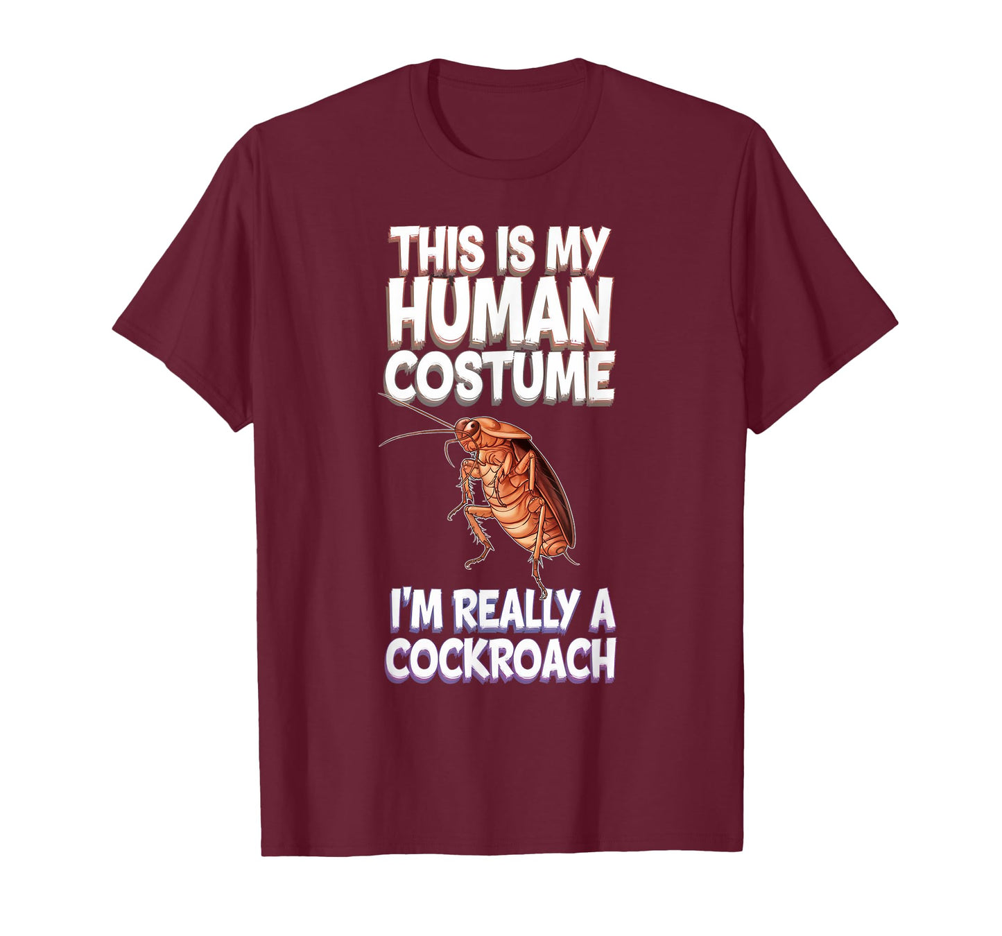 Halloween This Is My Human Costume I'm Really A Cockroach T-Shirt