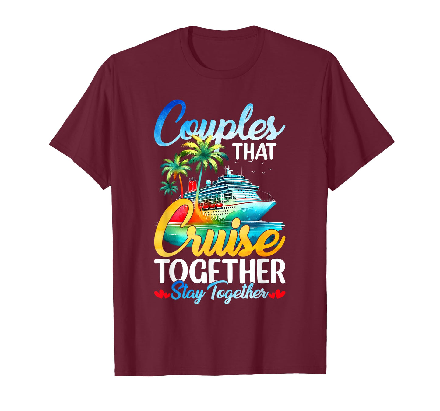 Couples That Cruise Together Stay Together Couples Cruising T-Shirt
