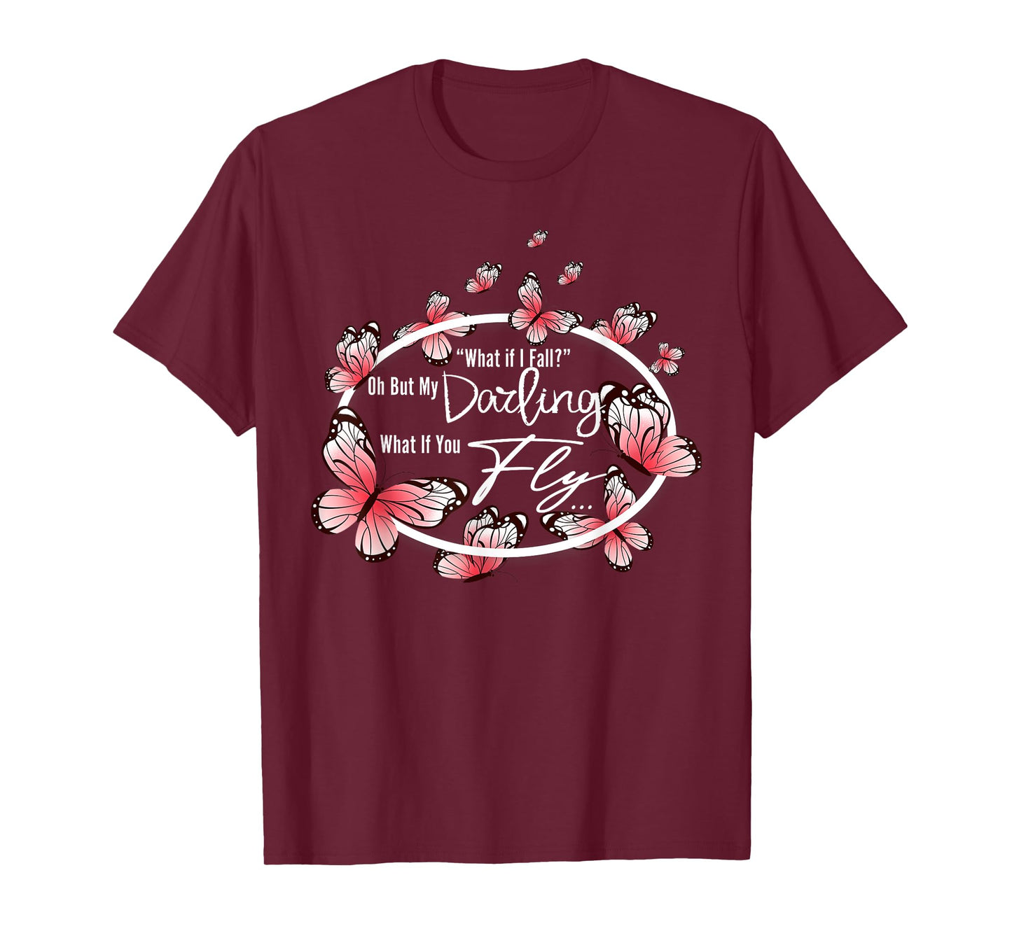 What If I Fall Oh, But My Darling What If You Fly motivation T-Shirt