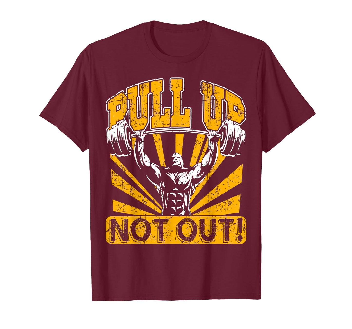 Pull Up Not Out Bodybuilding Powertlifting Weightlifting T-Shirt