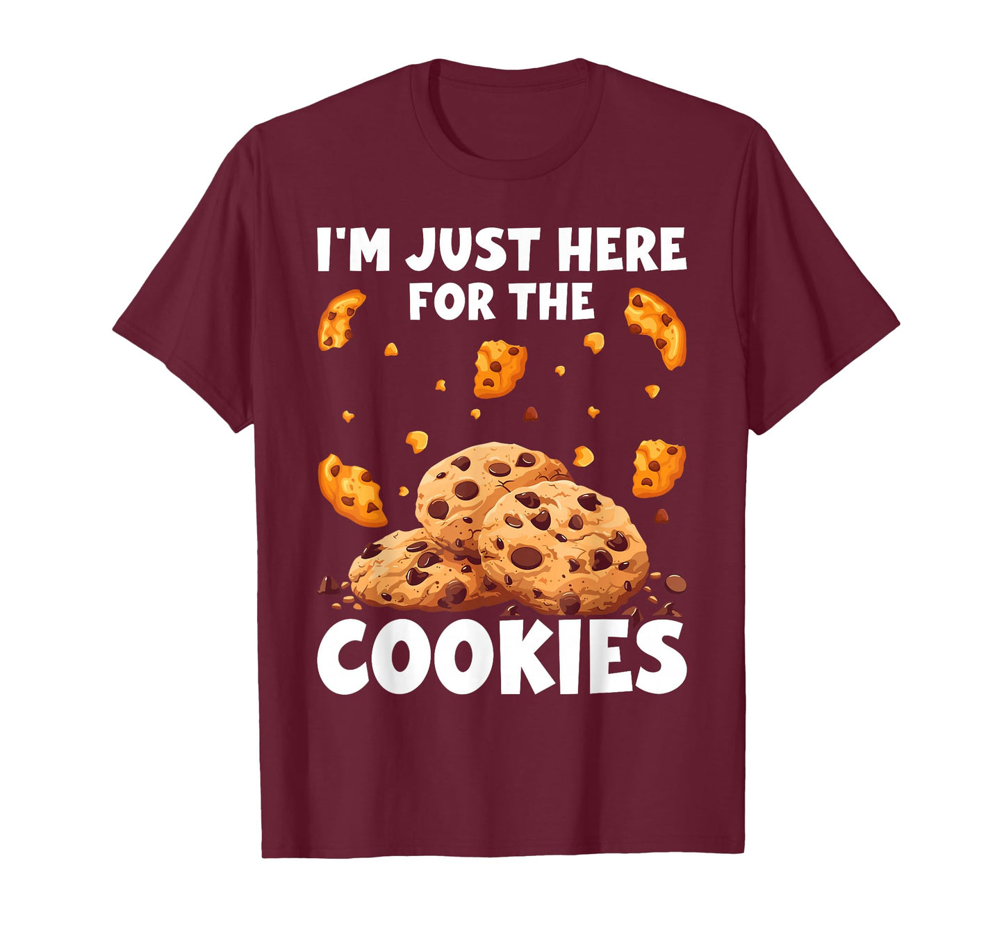 I'm Just Here For The Cookies Funny Chocolate Chip Cookie T-Shirt