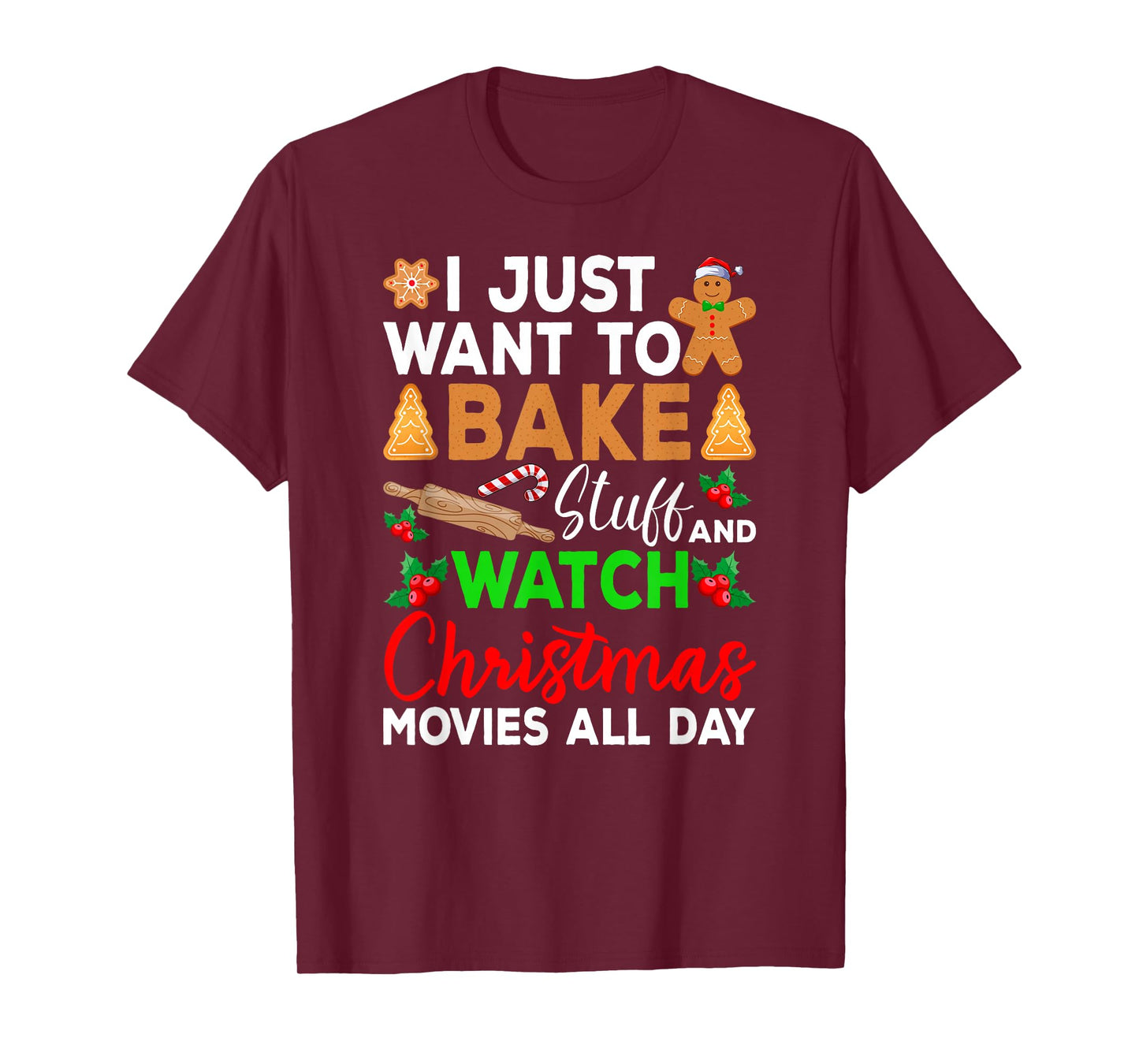 I Just Want to Bake Stuff and Watch Holiday Movies Christmas T-Shirt