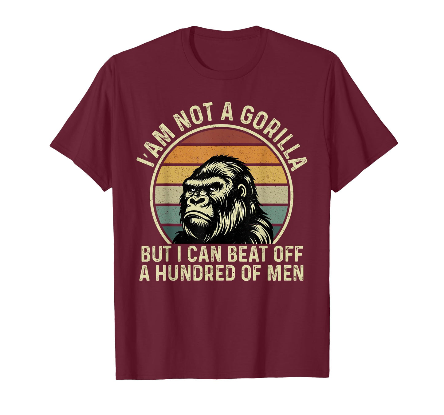 I’m Not A Gorilla But I Can Beat Off Fathers Day Gorilla T-Shirt