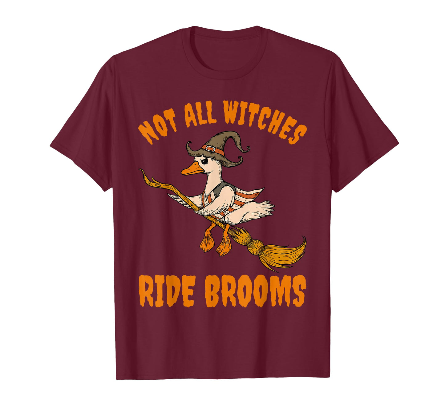 Not All Witches Ride Brooms Funny Witch Goose T-Shirt