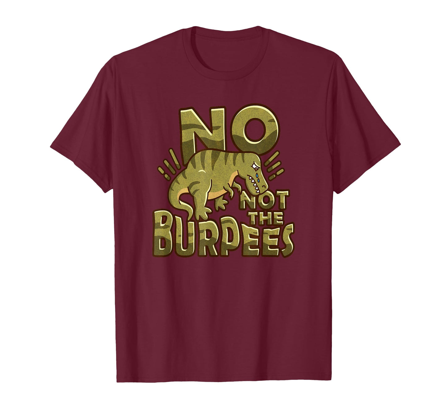 No Not The Burpees Funny Burpee T-Shirt