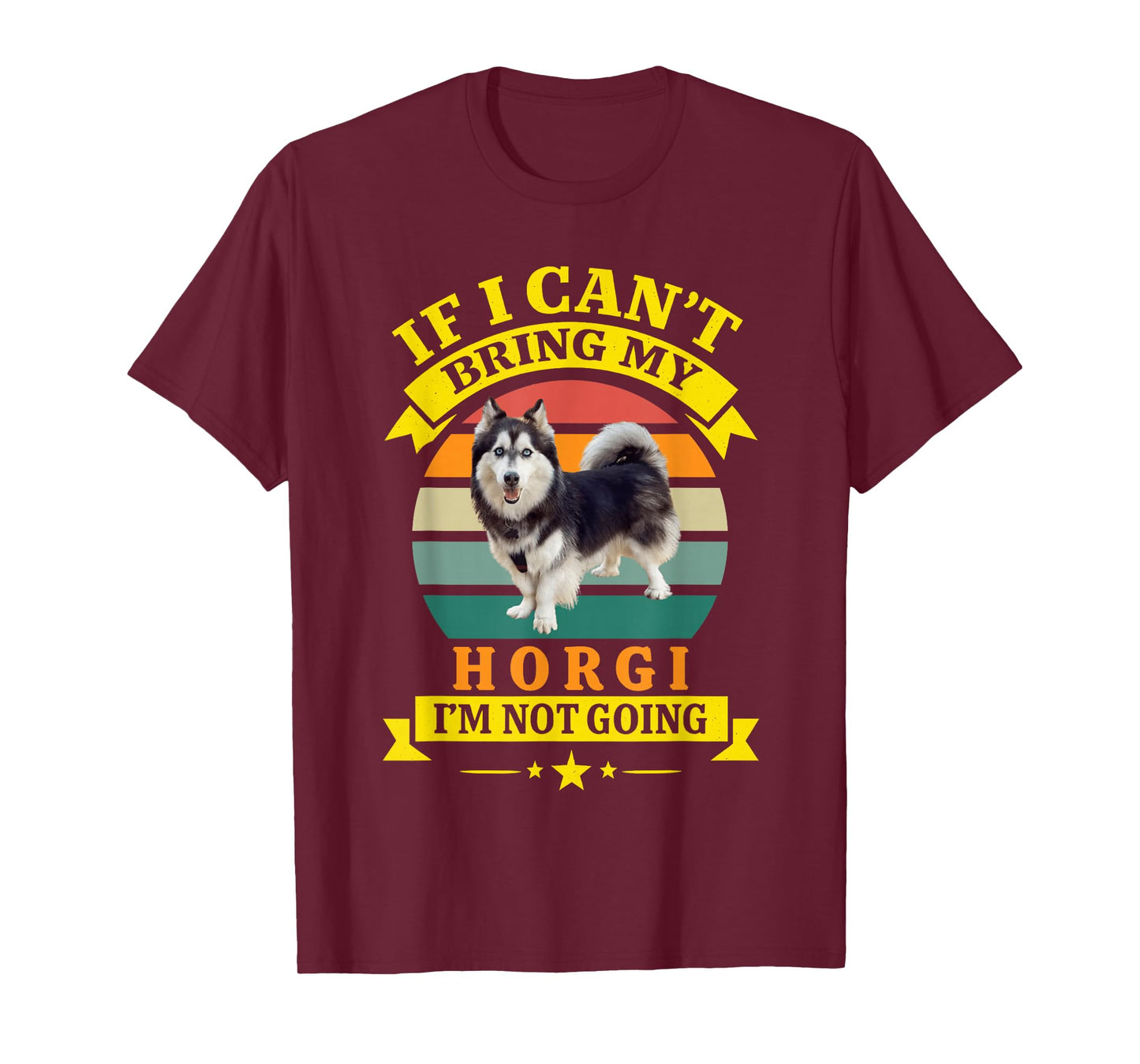 If I Can't Bring My Dog Funny Horgi Husky Corgi Mix Lover T-Shirt
