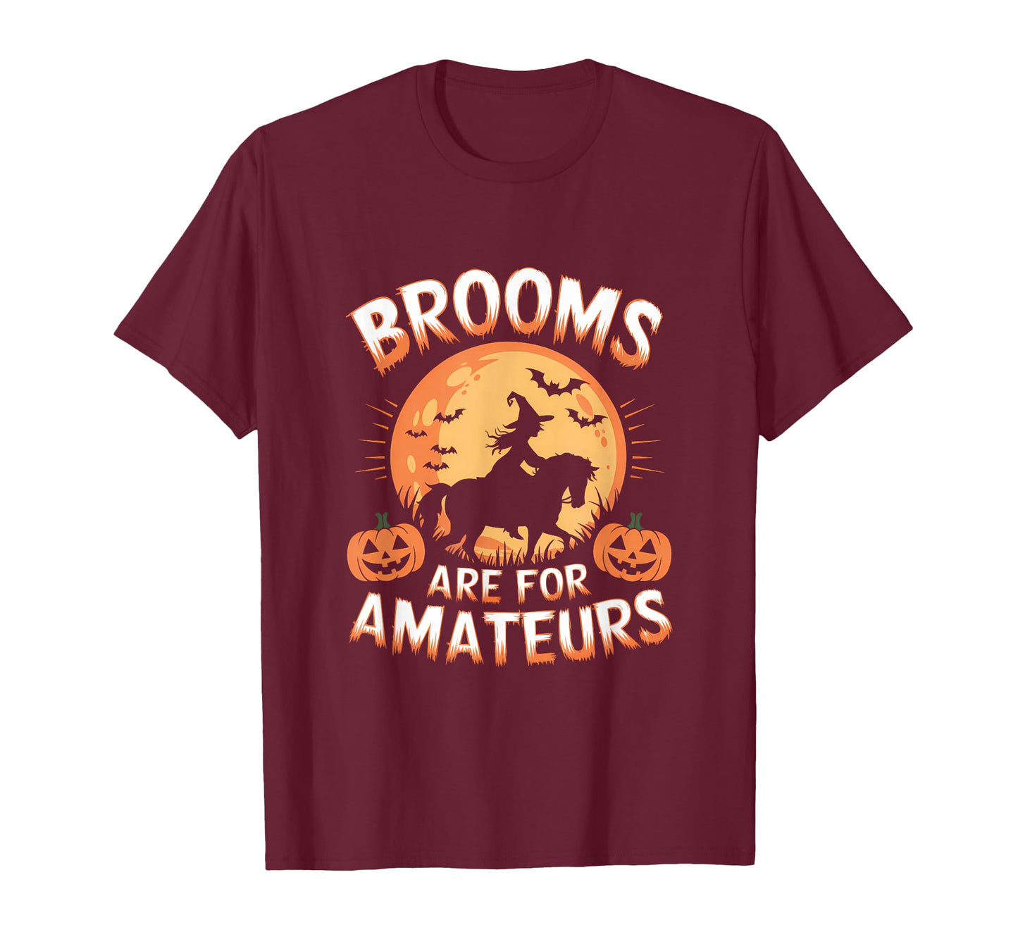 Brooms are for Amateurs Witch Horse Riding Halloween Rider T-Shirt