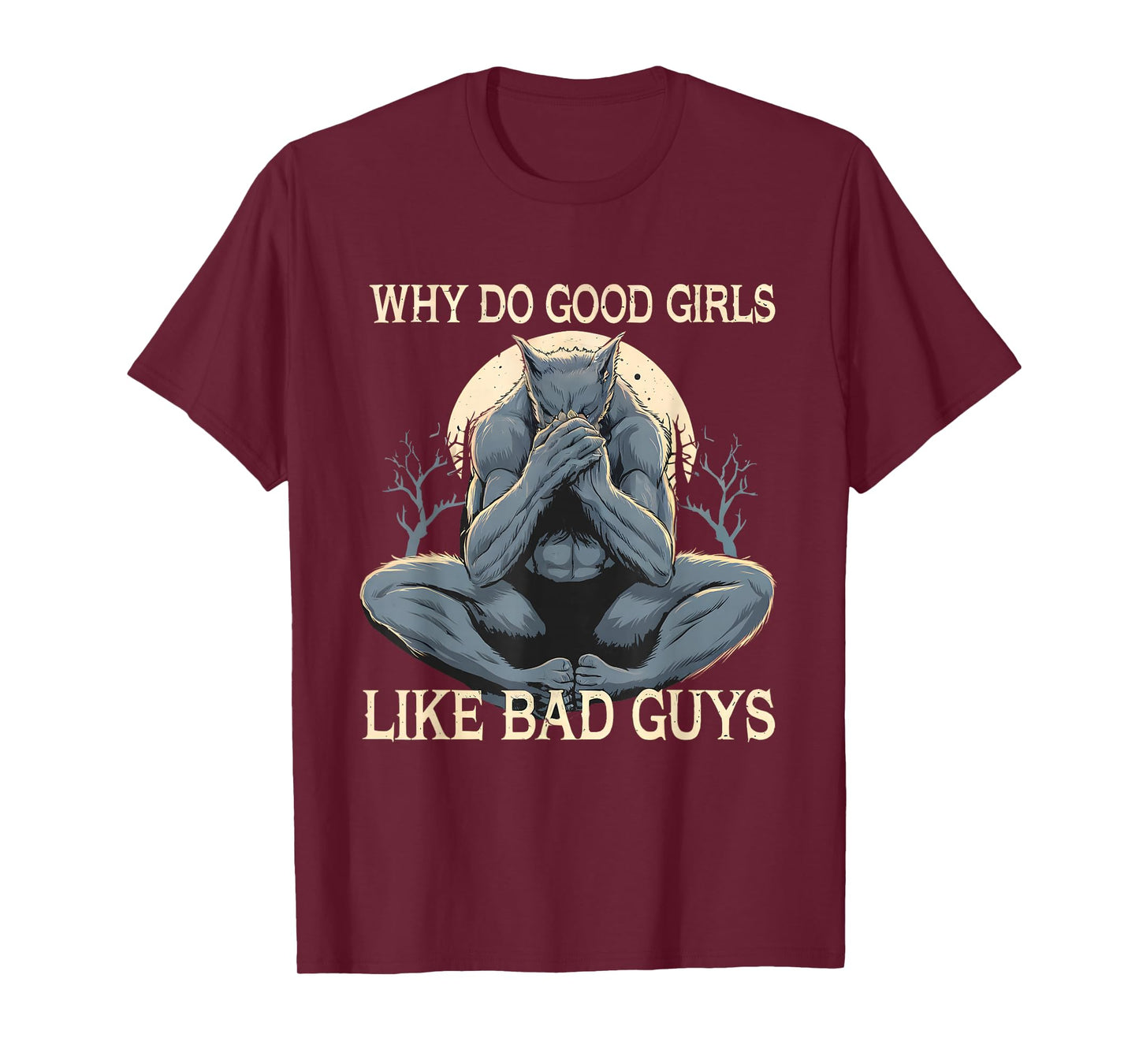 Why Do Good Girls Like Bad Guys Cringe Werewolf Wolf Meme T-Shirt
