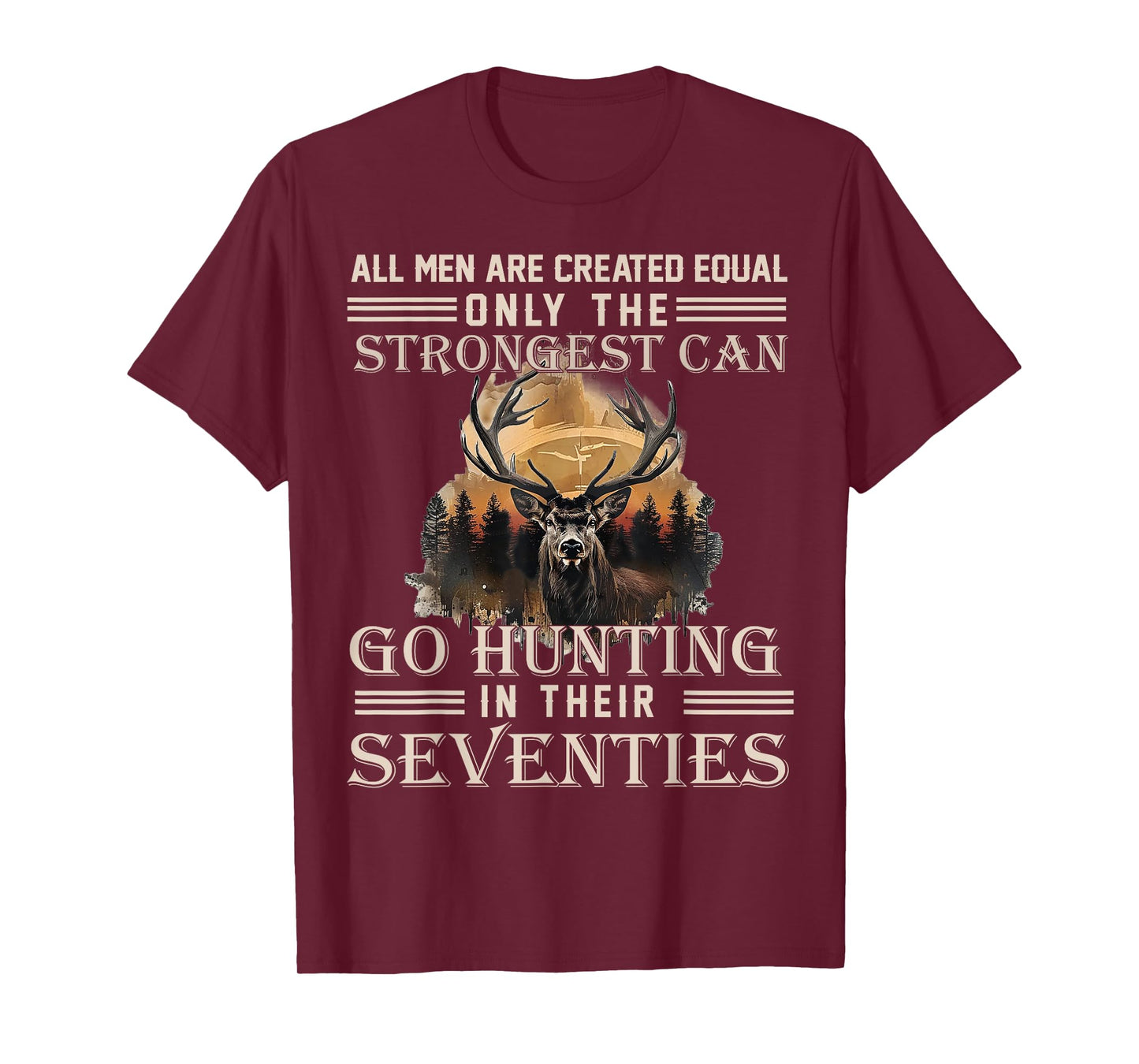 Only The Best Can Still Go Hunting In Their Seventies T-Shirt
