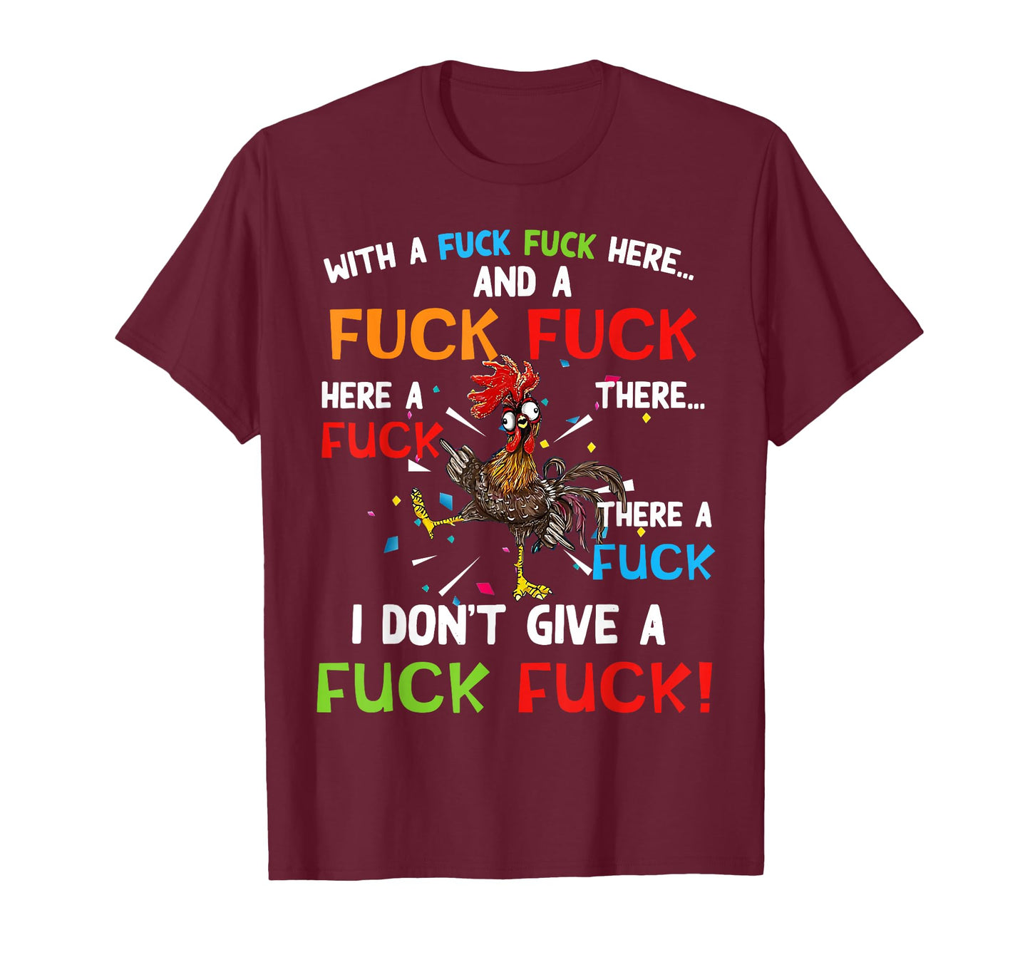 Chicken With Fuck Fuck here And A Fuck I Don't Give A Fuck T-Shirt
