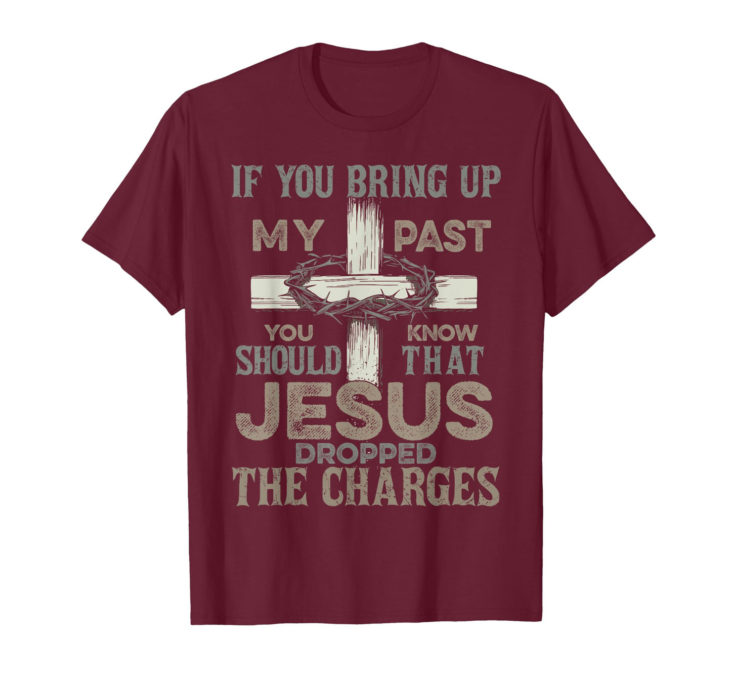 If You Bring Up My Past You Should Know That Jesus Dropped T-Shirt