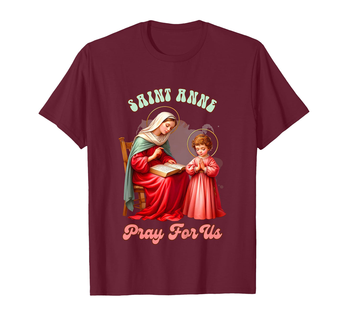 Kids Christian Faith Religious Baby Prayer Saint Anne Pray For Us T-Shirt