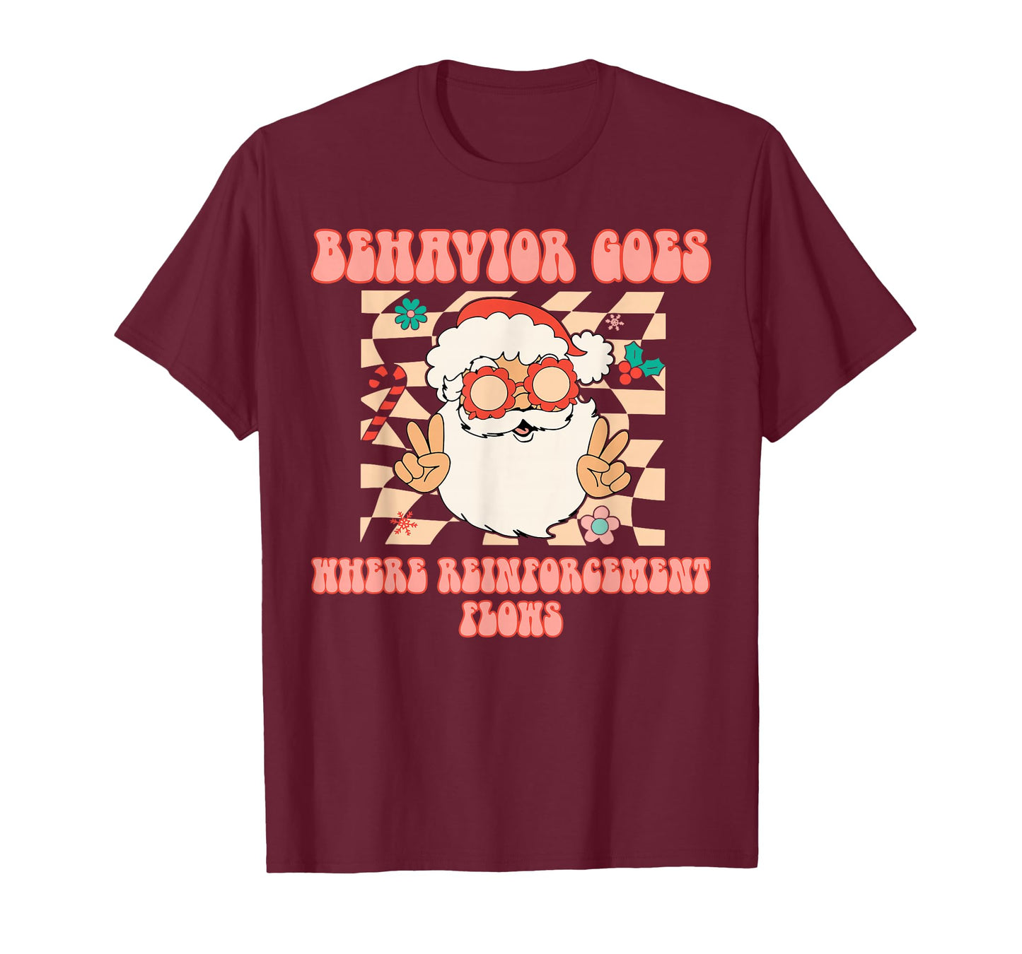 Behavior Goes Where Reinforcement Flows Santa Christmas ABA T-Shirt