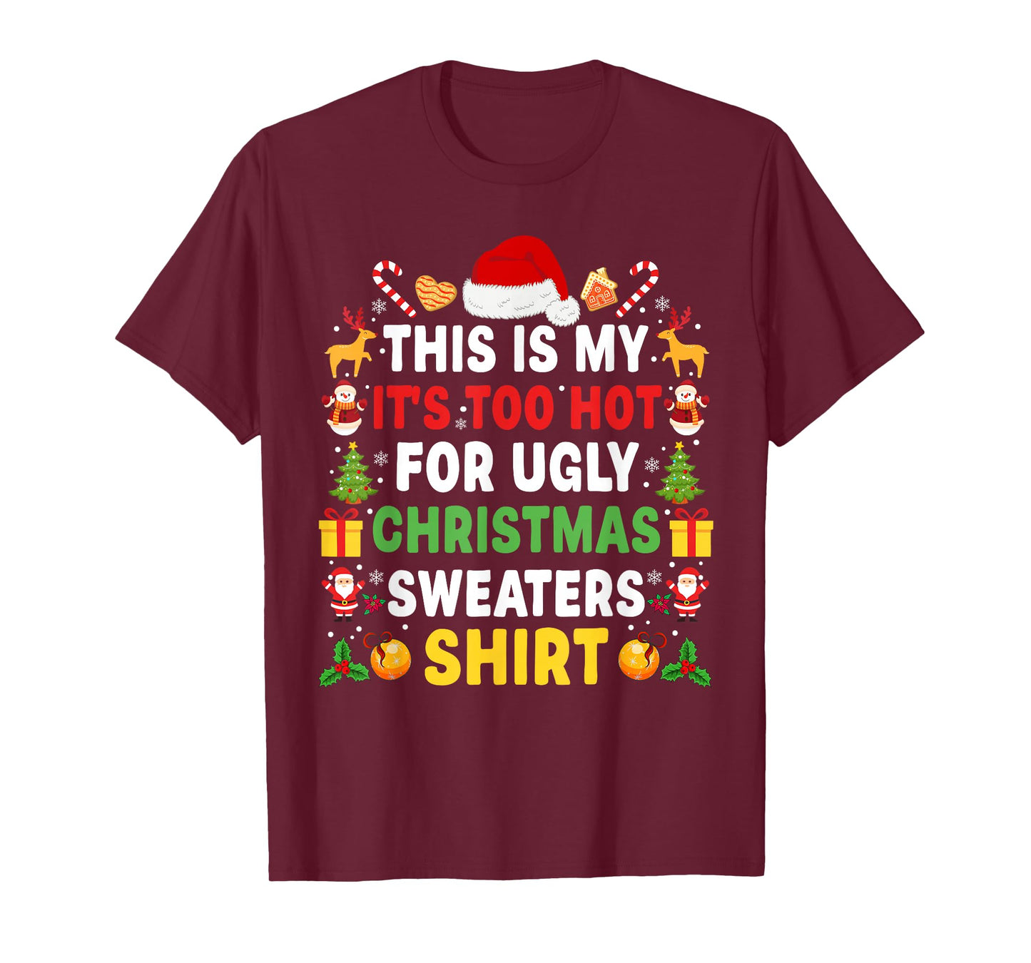 Its Too Hot for Ugly Christmas Sweaters Funny Xmas PJs Men T-Shirt