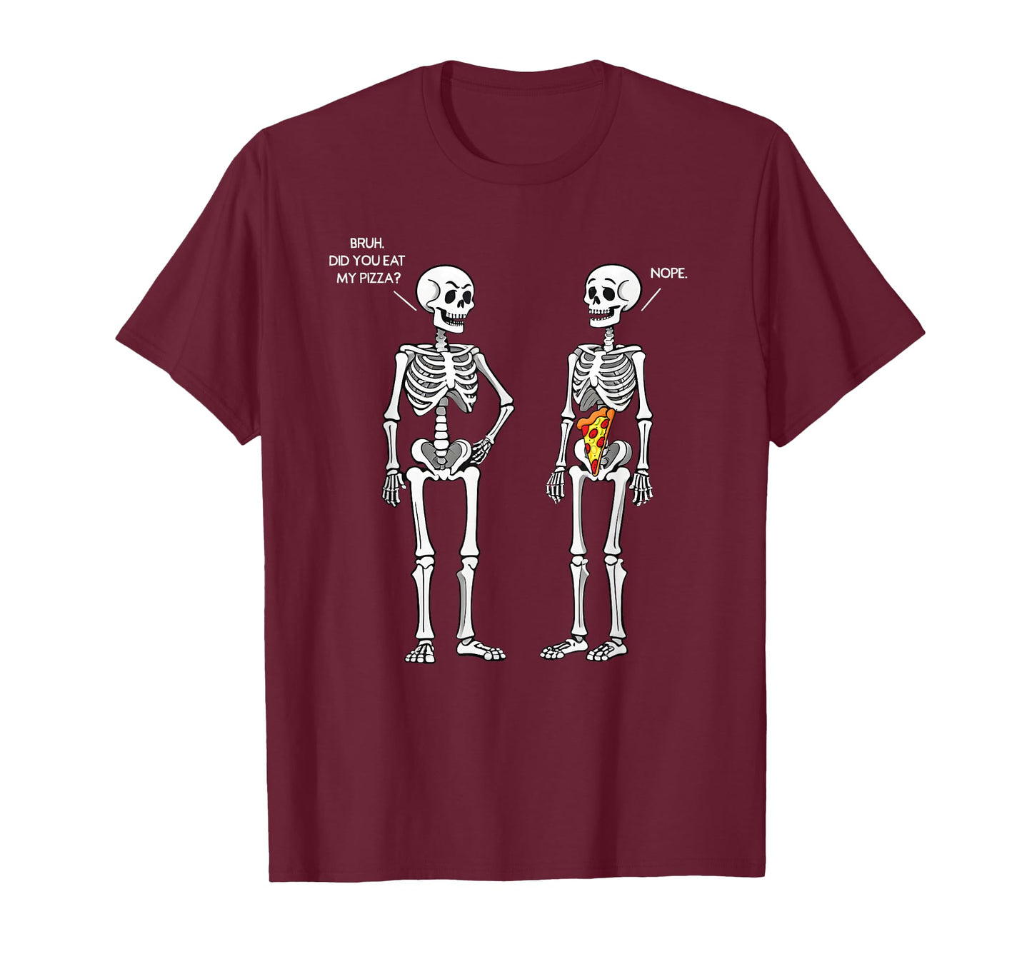 Did You Eat My Pizza Skeleton Funny Halloween Costume Bruh T-Shirt
