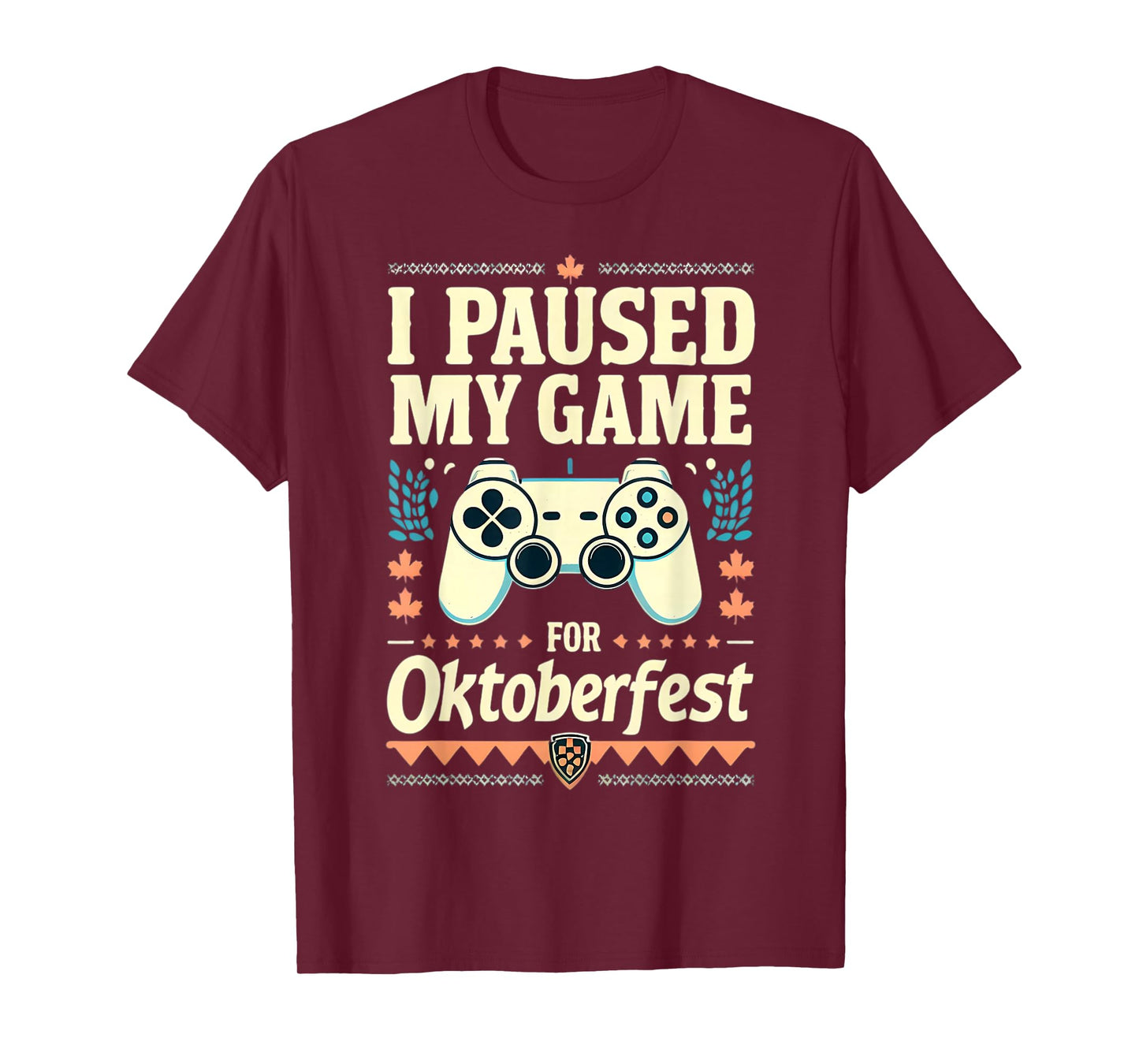 I Paused My Game For Oktoberfest Funny Gamer Gaming Quote T-Shirt