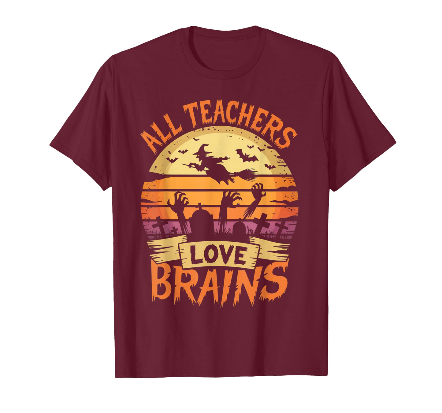 All Teachers Love Brains Funny Halloween Teacher Gifts Funny T-Shirt