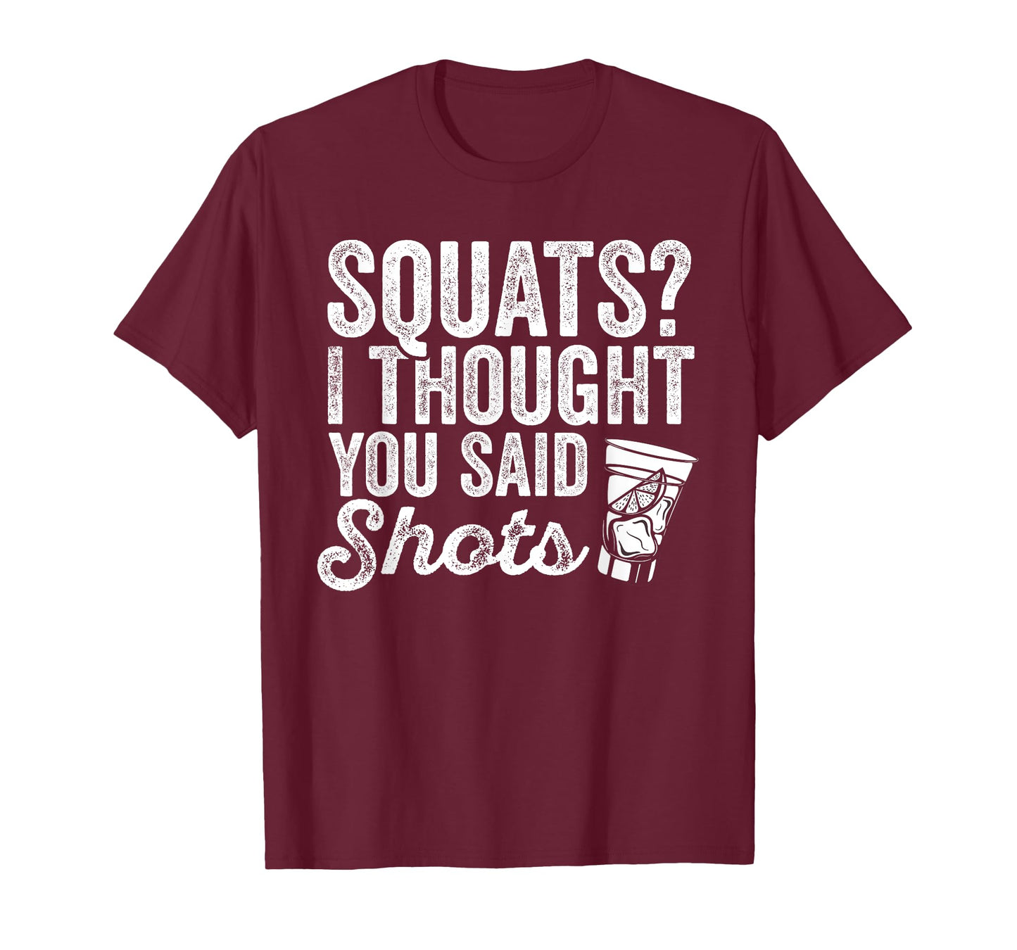 Squats? I Thought You Said Shots Funny Gym Drinking T-Shirt