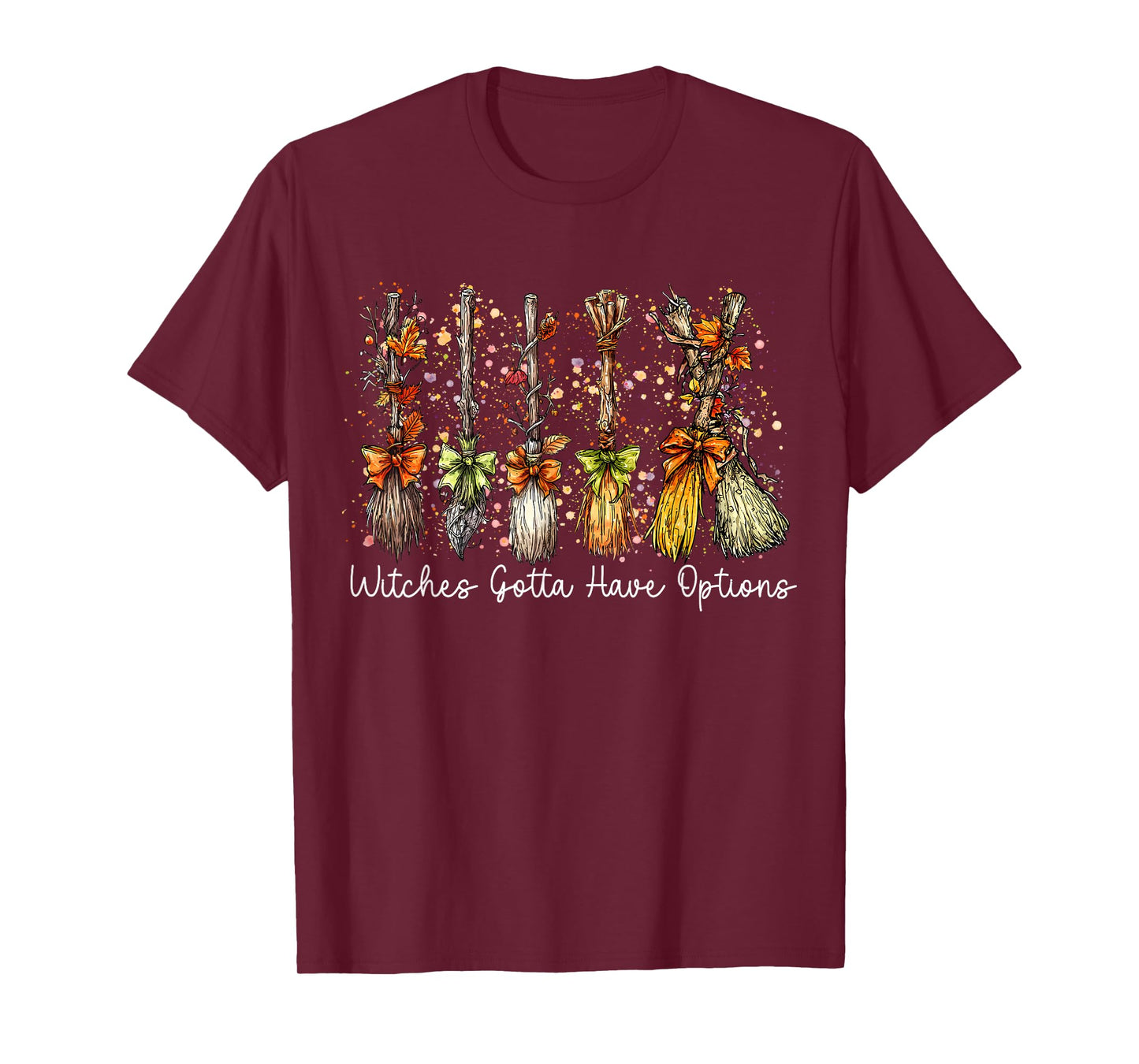 Witches Gotta Have Options Funny Witch Broom Halloween T-Shirt