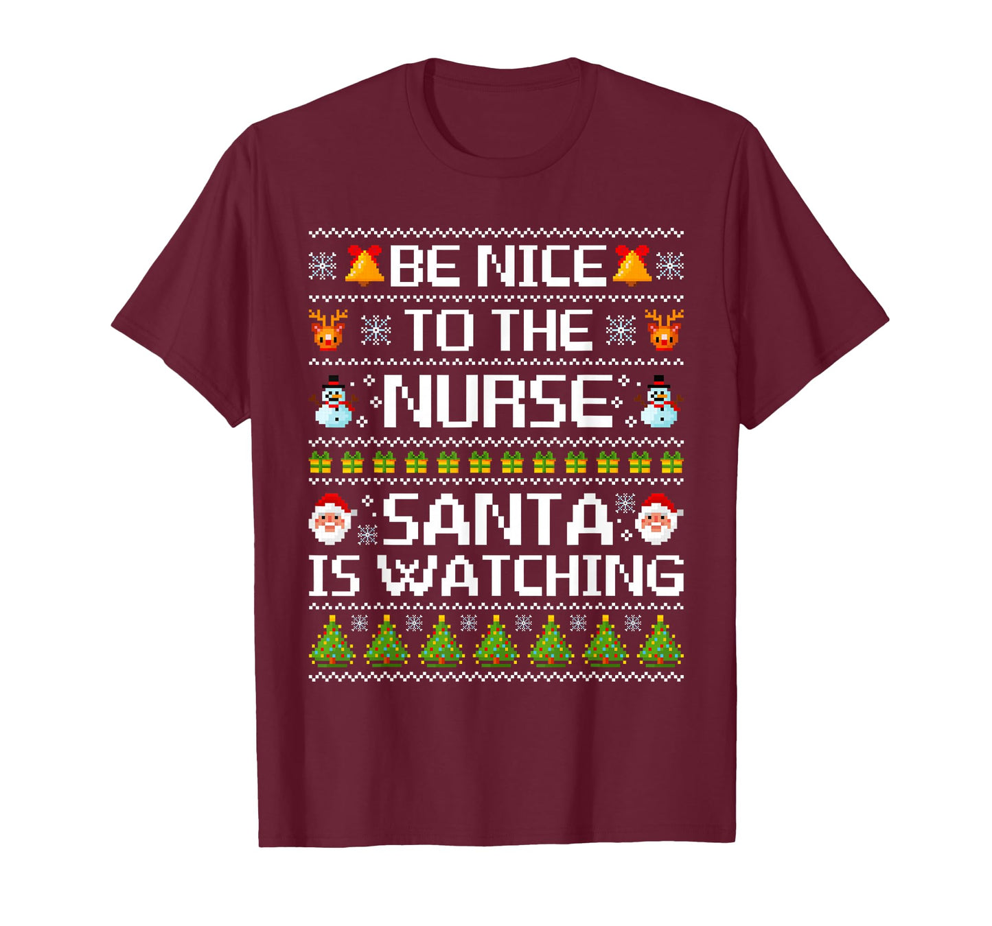Funny Be Nice to The Nurse Santa is Watching Ugly Sweater T-Shirt