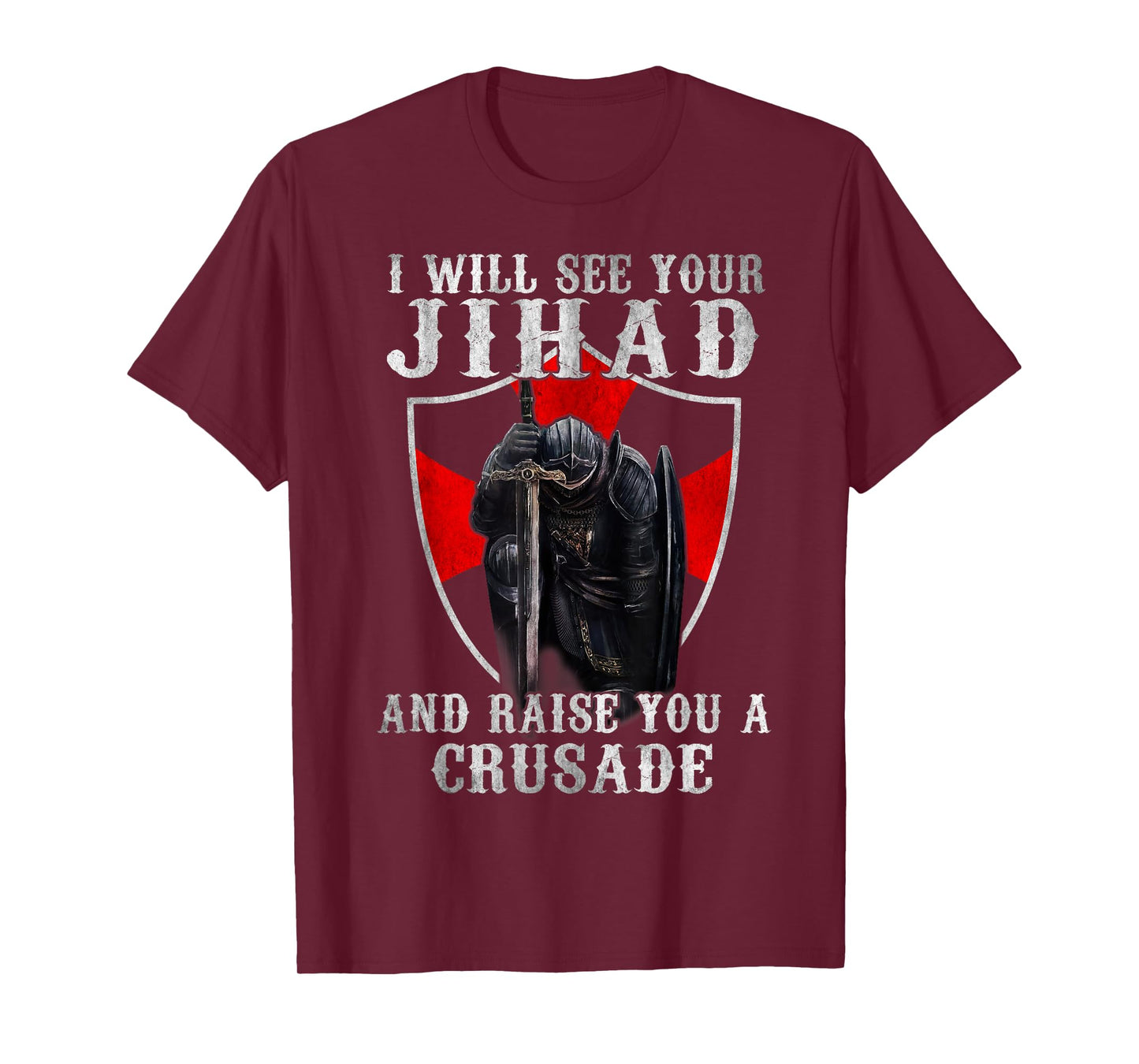 I Will See Your Jihad,Christian Warrior,Raise You A Crusader T-Shirt