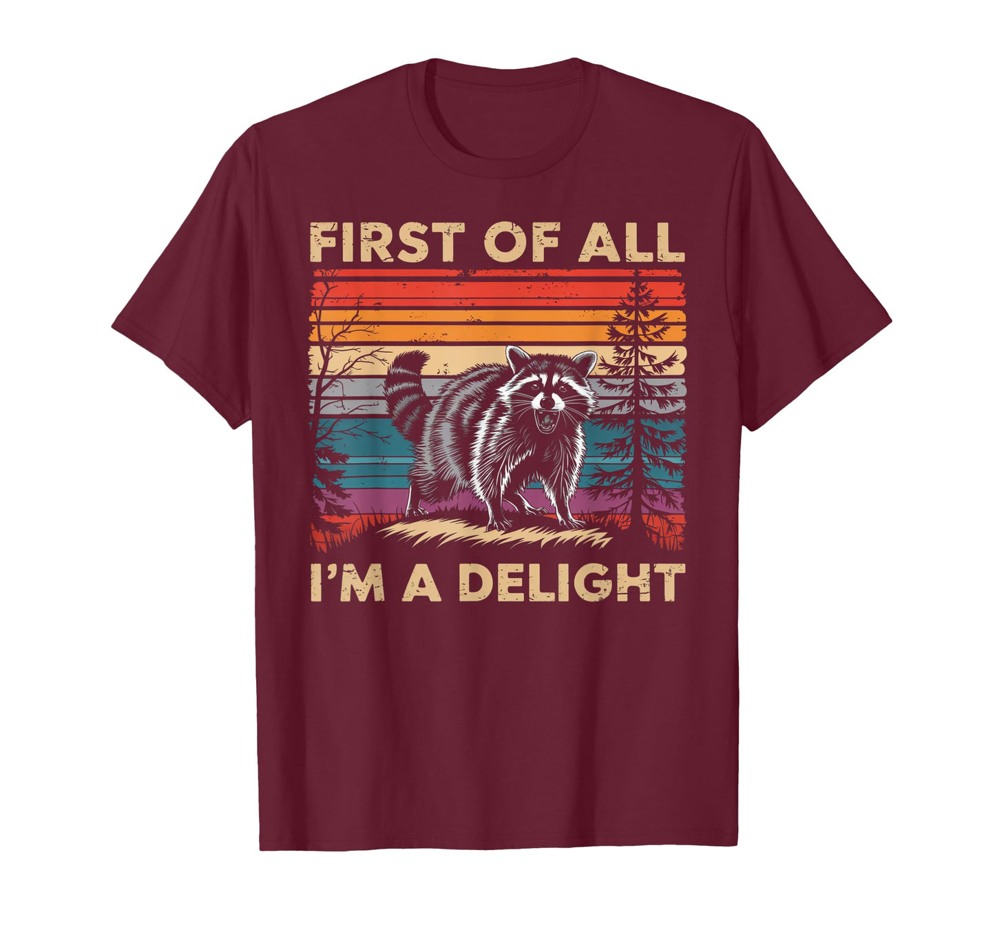 Raccoon First Of All Im A Delight Racoon Gifts For Men Women T-Shirt