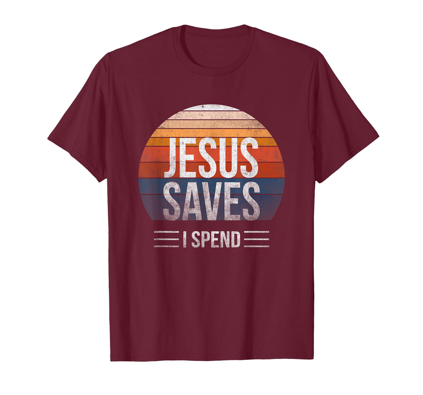 Hilarious & Sarcastic Jesus Saves I Spend T-Shirt