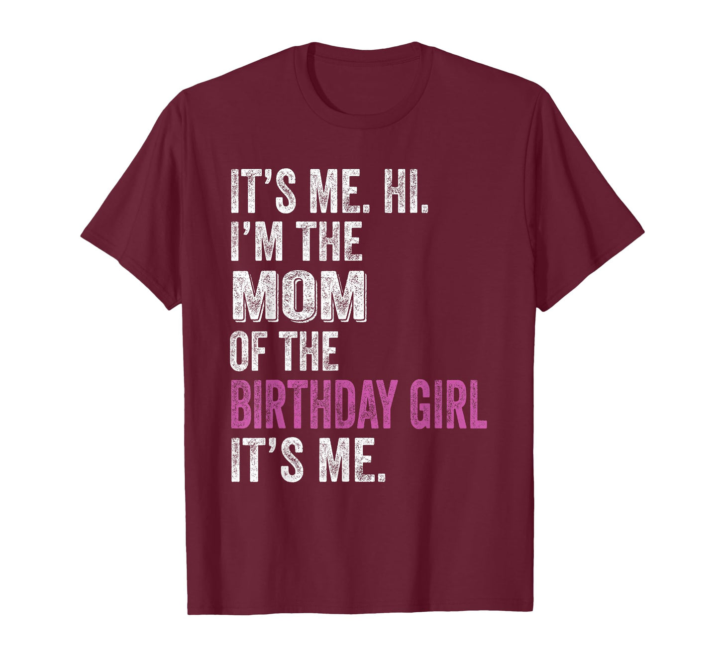 It's Me Hi I'm The Mom Of The Birthday Girl Its Me Party T-Shirt