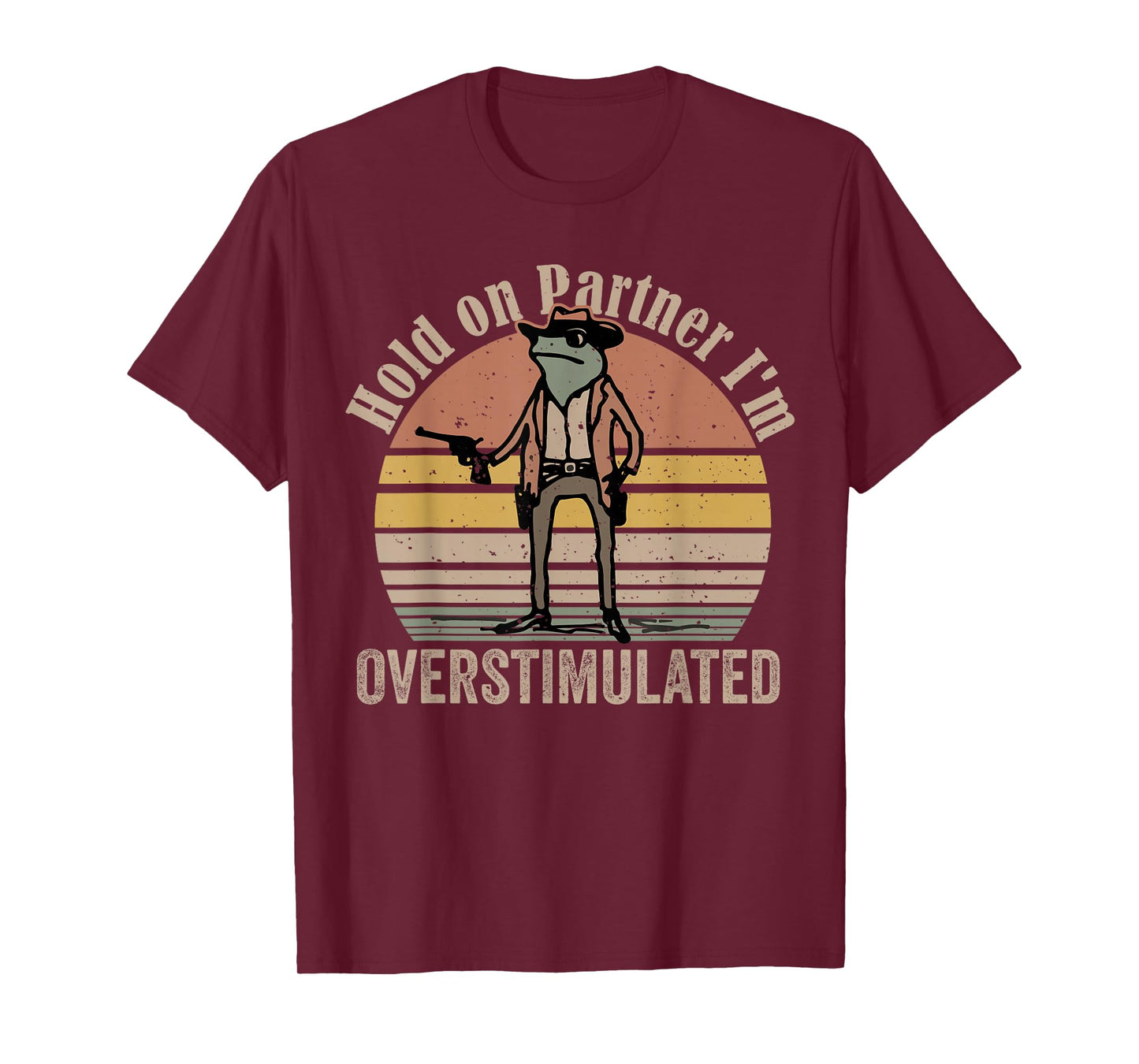 Hold On Partner I'm Overstimulated Cowboy Frog Vintage T-Shirt