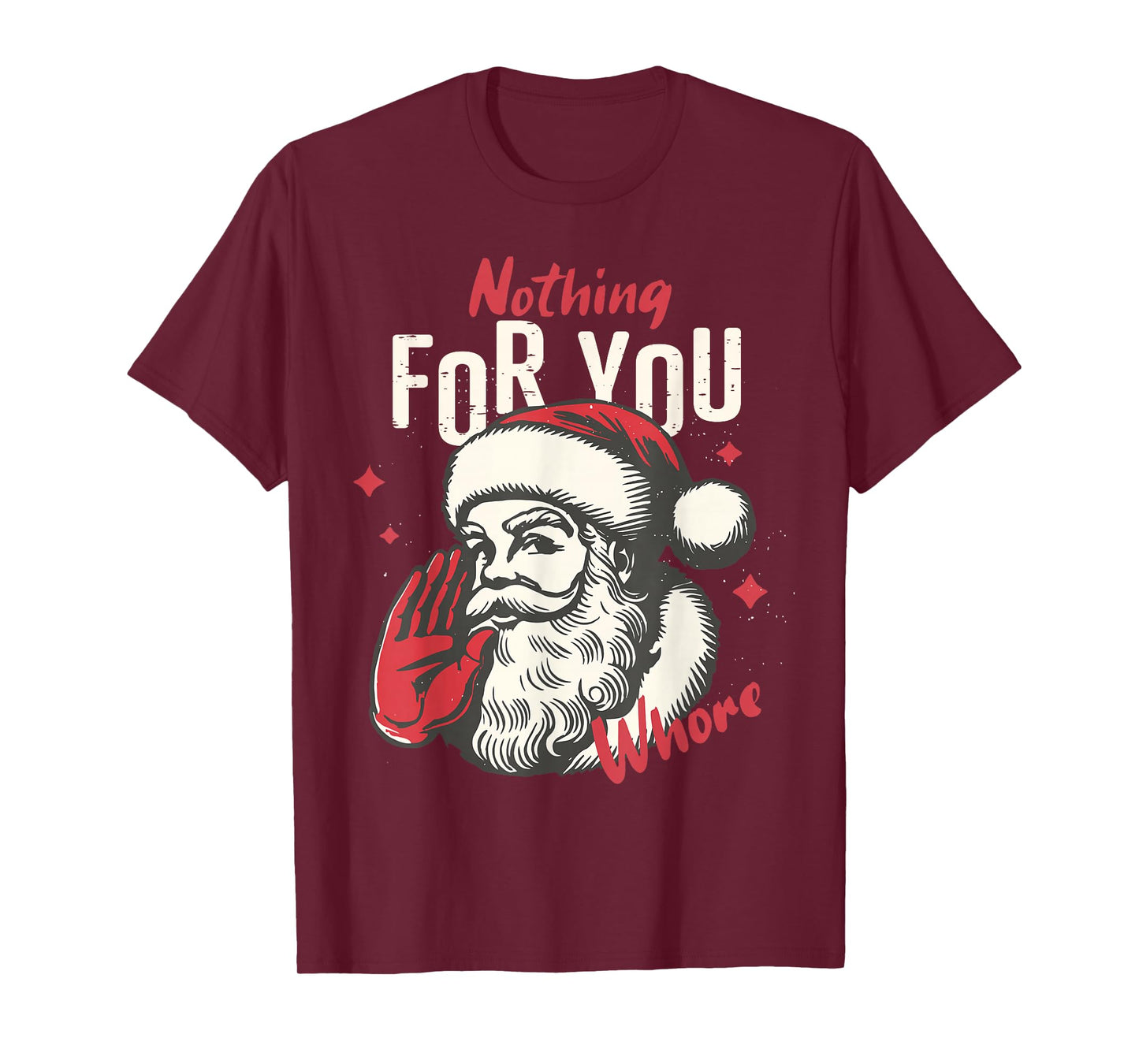 Nothing for You Whore Funny Christmas Santa Pajamas Holiday T-Shirt