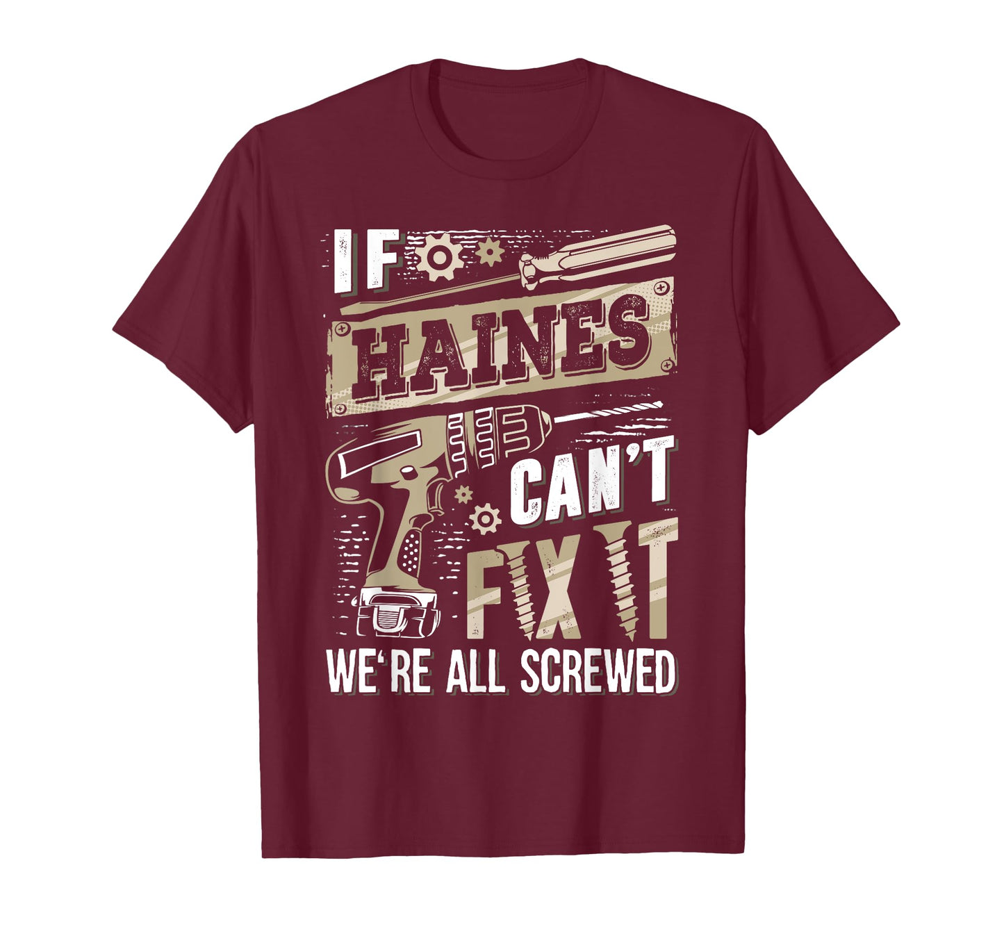 If HAINES Can't Fix It We're All Screwed Funny Family Name T-Shirt