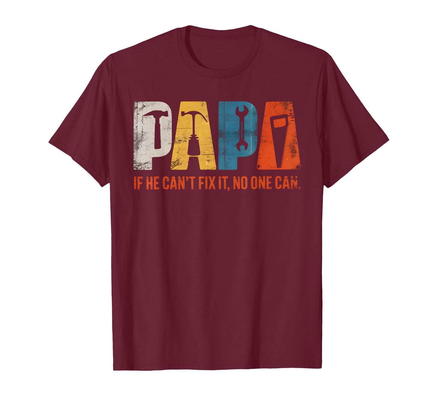 Papa If He Cant Fix It No One Can Funny Fathers Day Men Dad T-Shirt