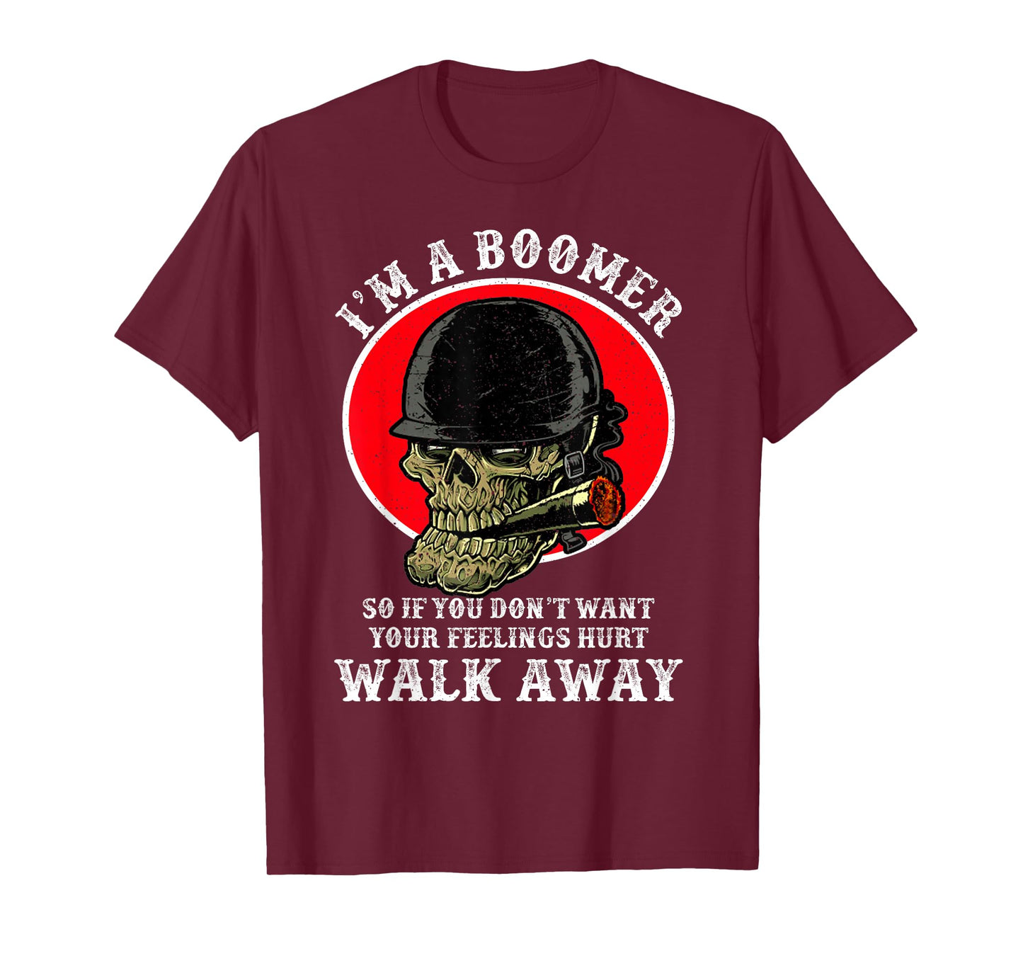 I'm A Boomer So If You Don't Want Your Feelings Hurt Walk T-Shirt