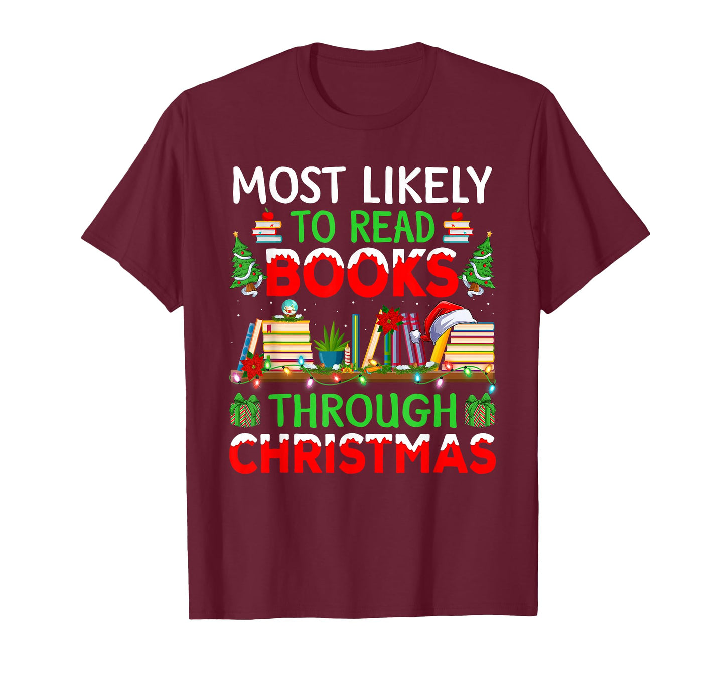 Most Likely to Read Books Through Christmas T-Shirt
